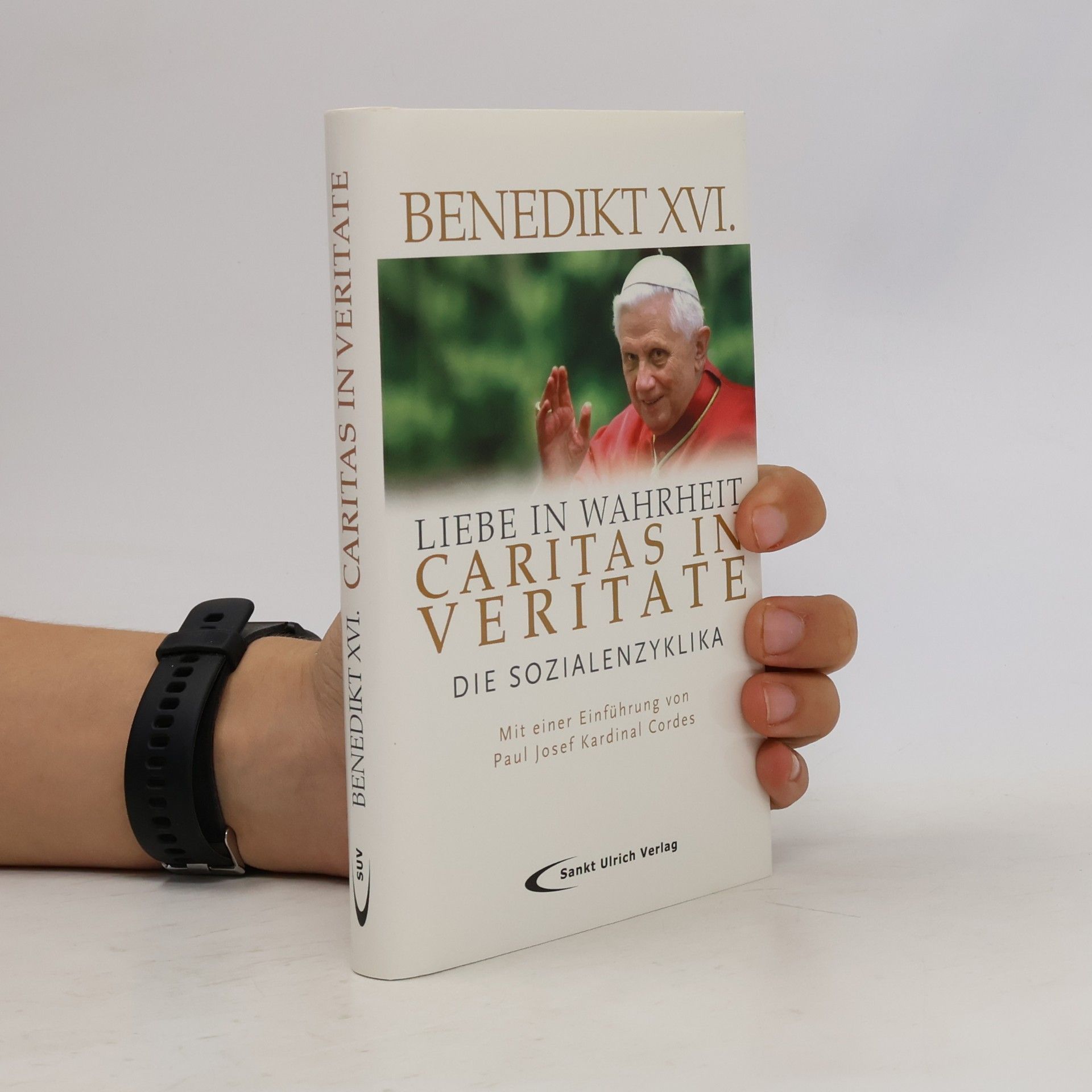 Joseph Ratzinger Liebe in Wahrheit - Caritas in Veritate. Die Sozialenzyklika