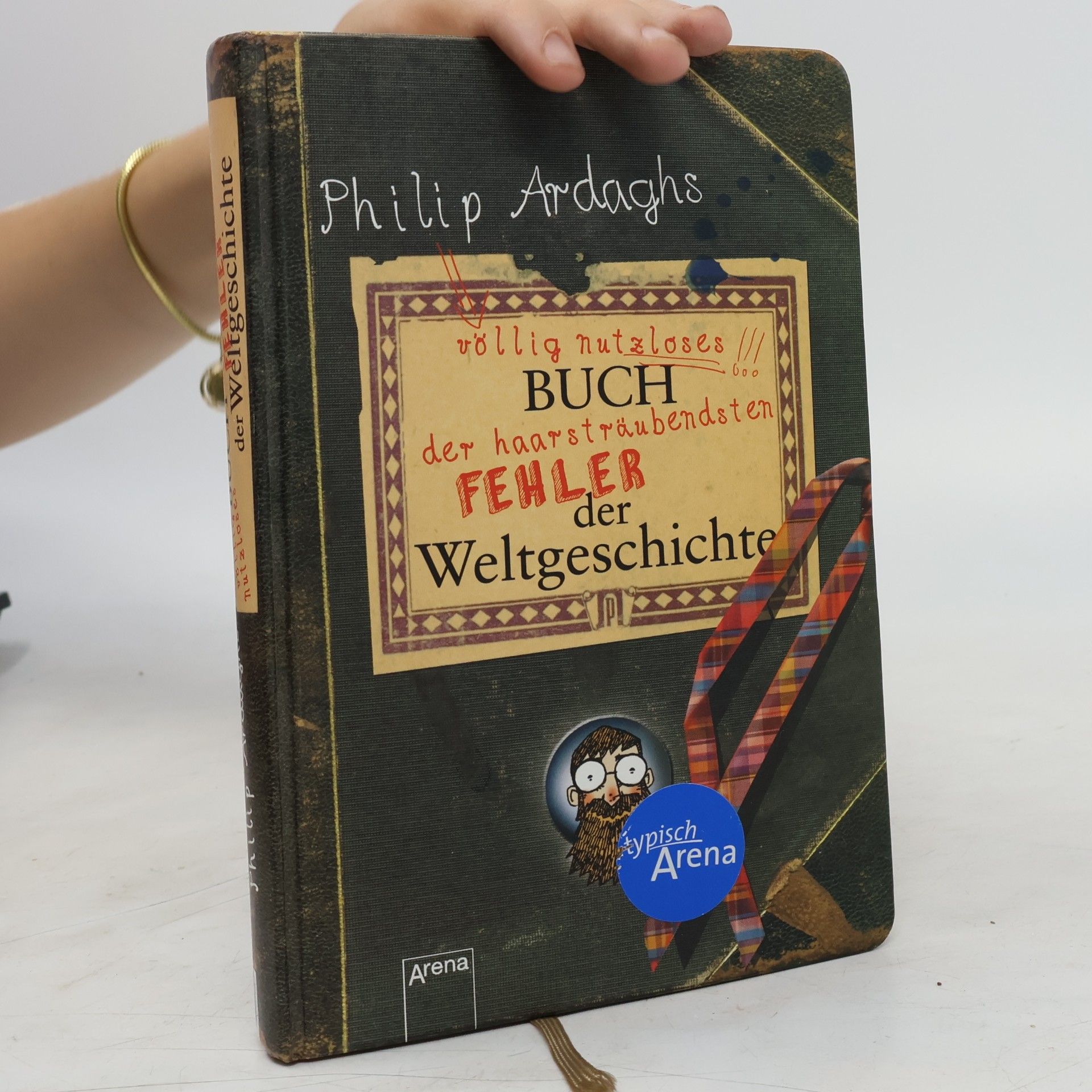 Philip Ardagh Philip Ardaghs völlig nutzloses Buch der haarsträubendsten Fehler der Weltgeschichte