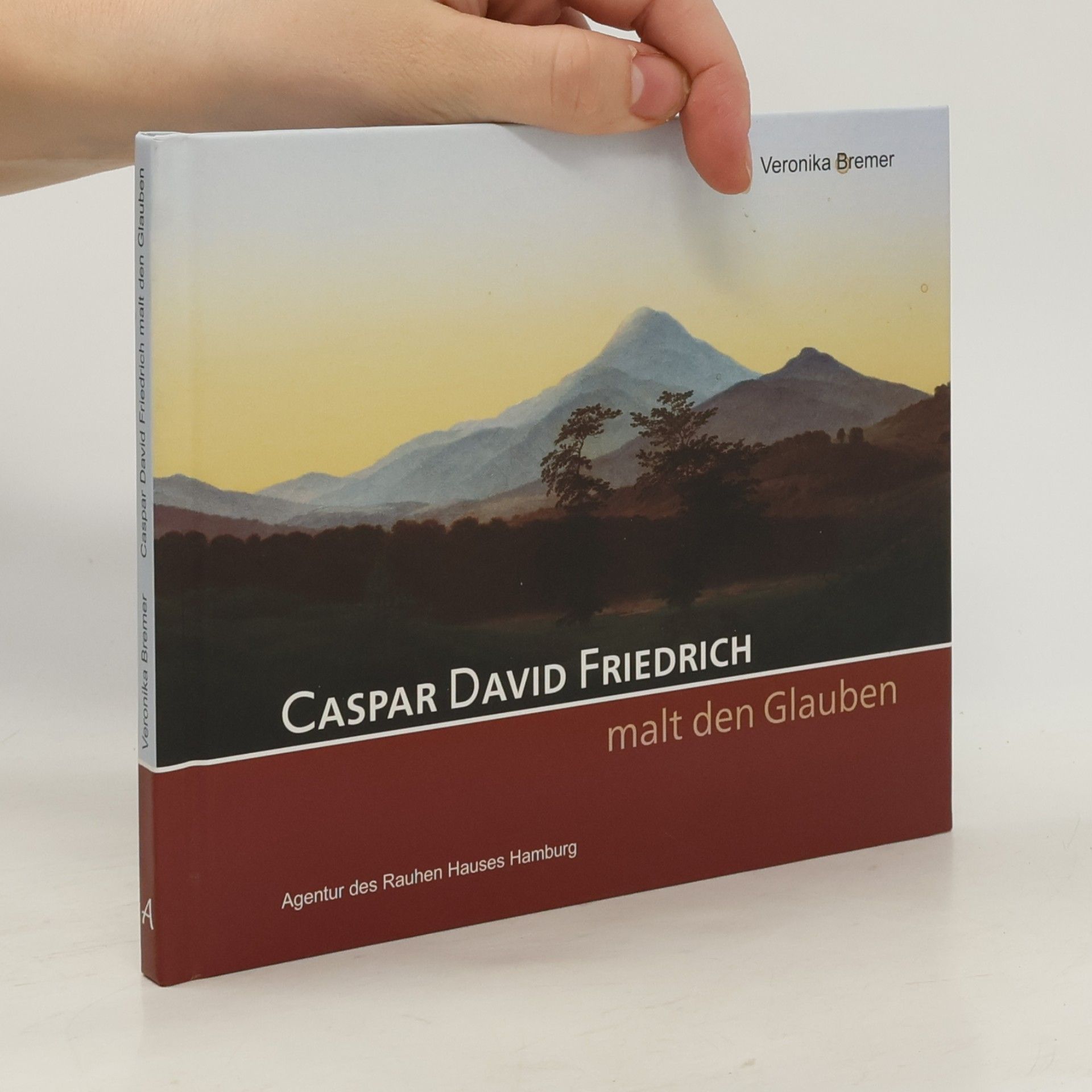Veronika Bremer Caspar David Friedrich malt den Glauben