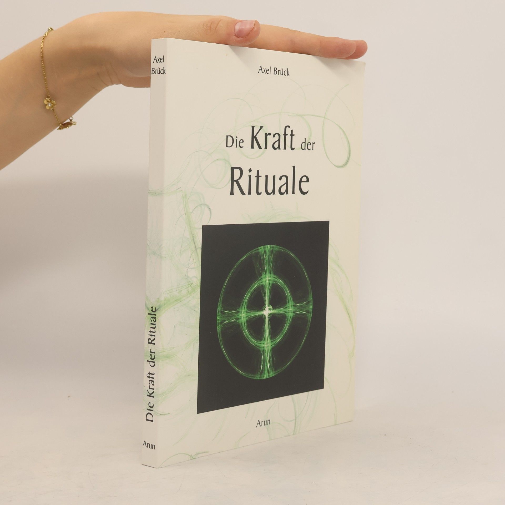Axel Brück Die Kraft der Rituale