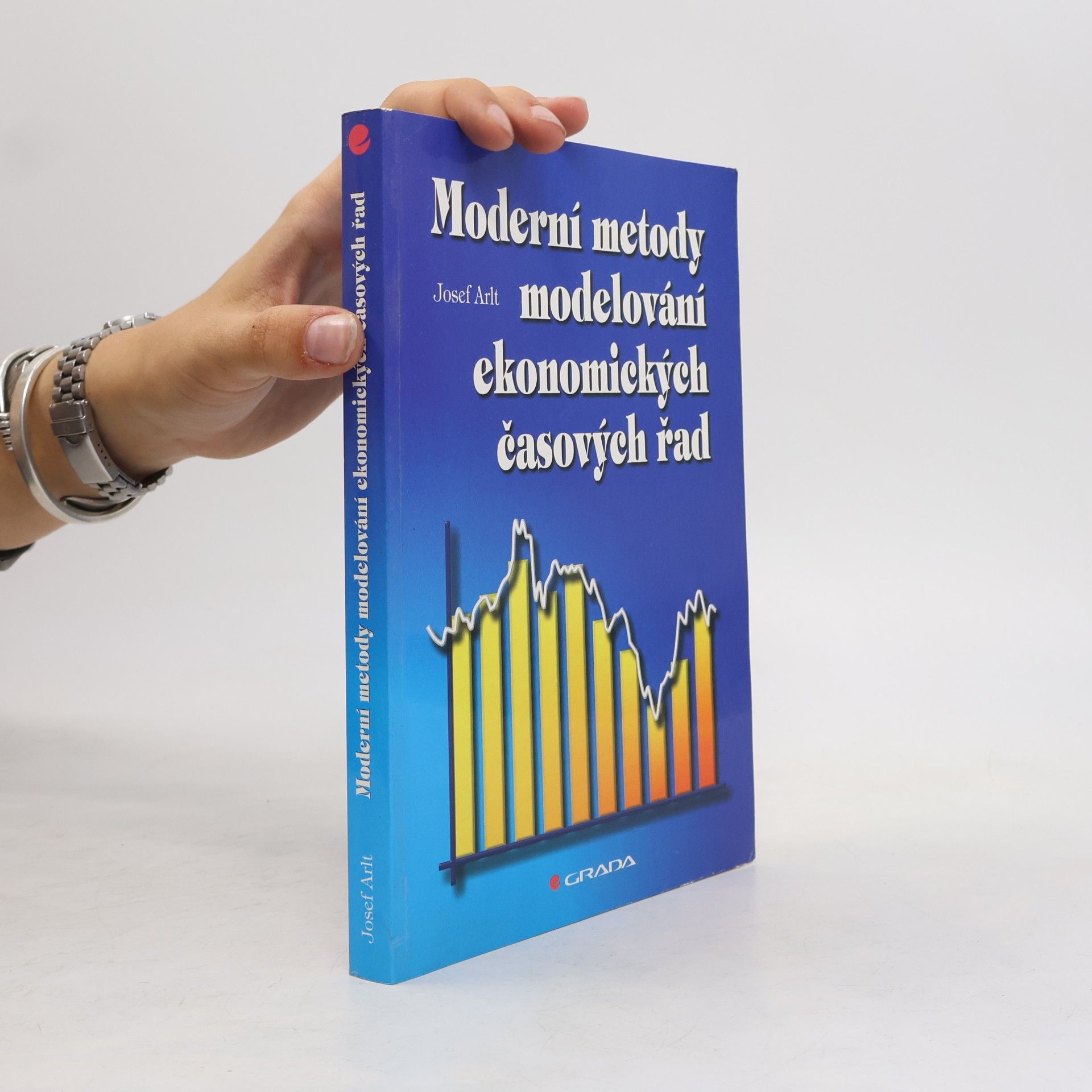 Josef Arlt Moderní metody modelování ekonomických časových řad