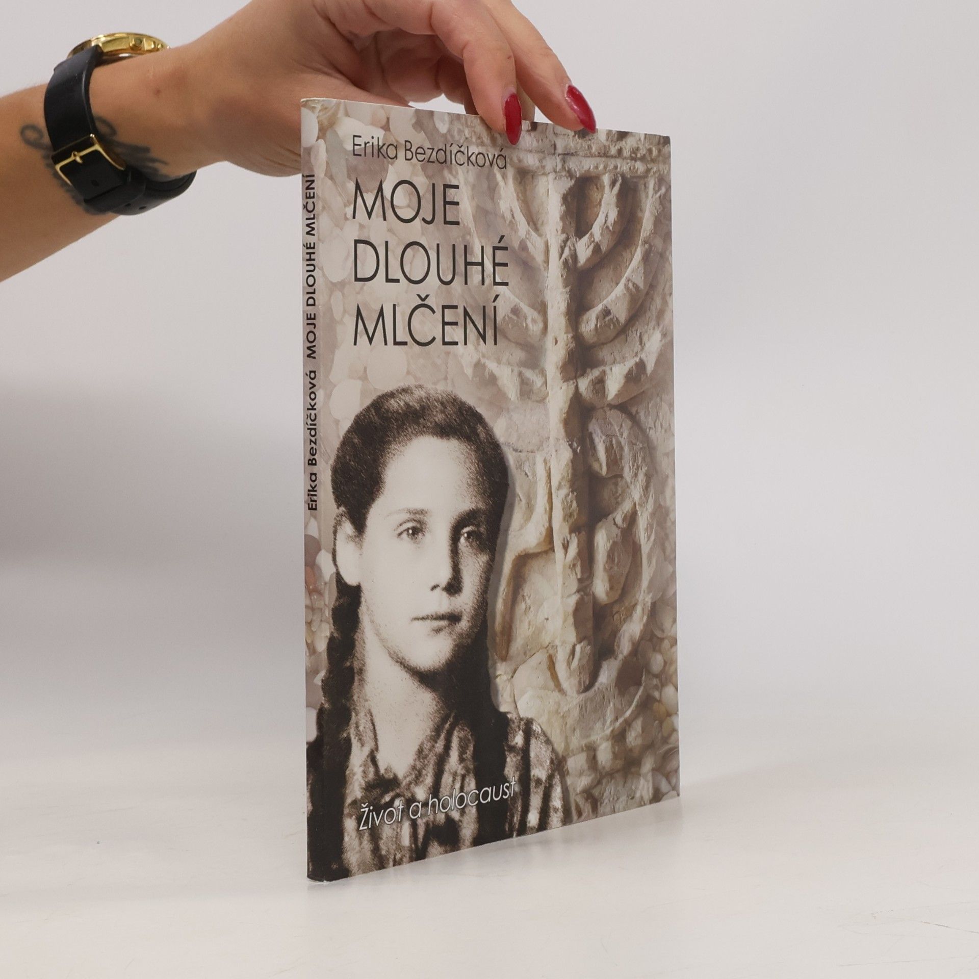 Erika Bezdíčková Moje dlouhé mlčení : život a holocaust