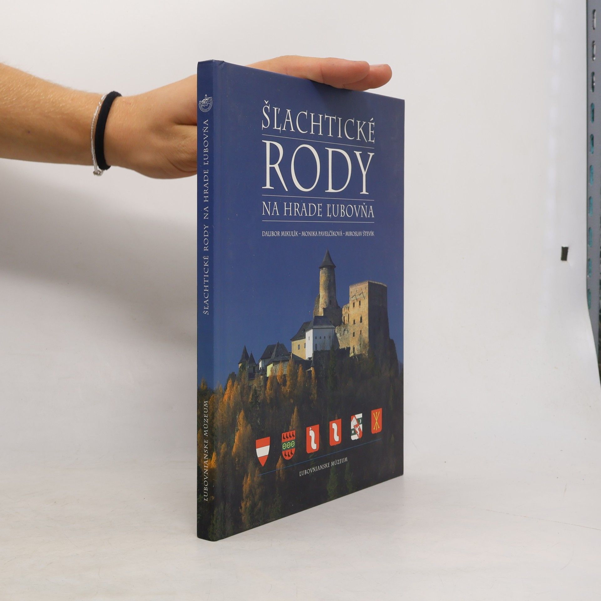 Dalibor Mikulík Šľachtické rody na Hrade Ľubovňa
