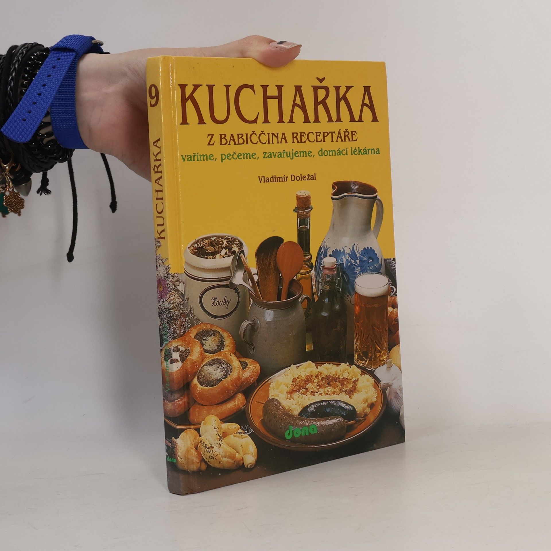 Kuchařka z babiččina receptáře: Vaříme, pečeme, zavařujeme, domácí lékárna. 9. část