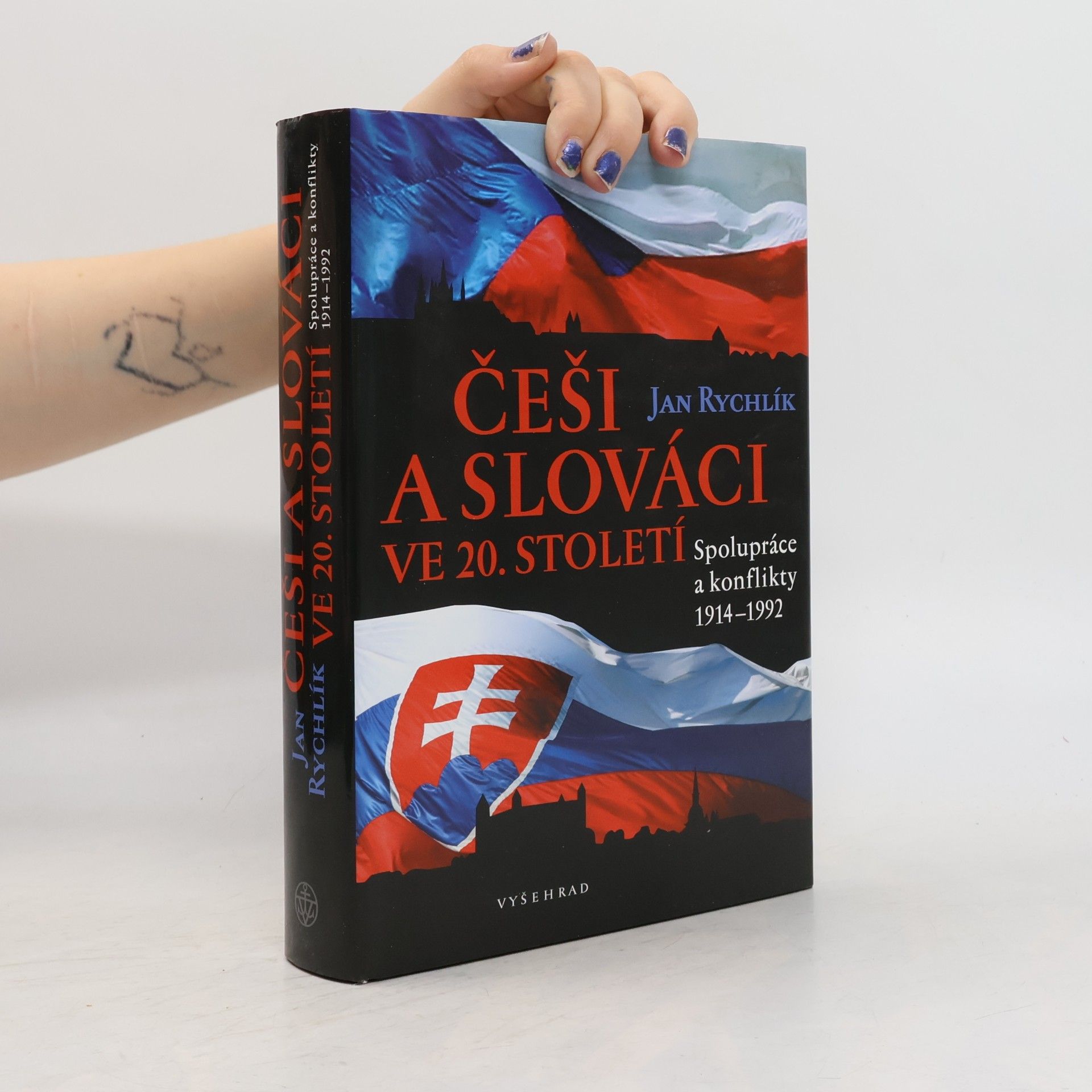 Jan Rychlík Češi a Slováci ve 20. století. Spolupráce a konflikty 1914-1992