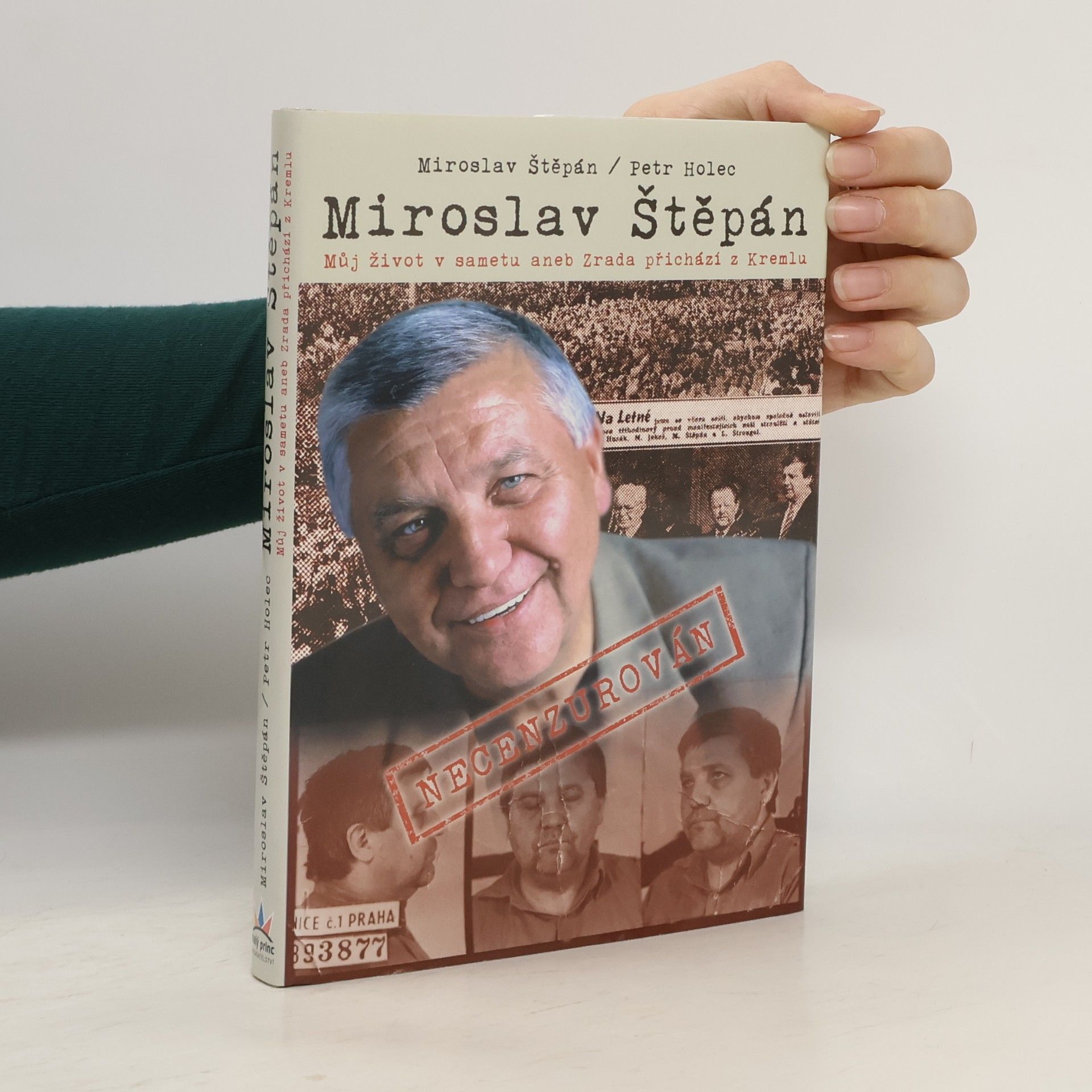 Petr Holec Miroslav Štěpán. Můj život v sametu, aneb, Zrada přichází z Kremlu