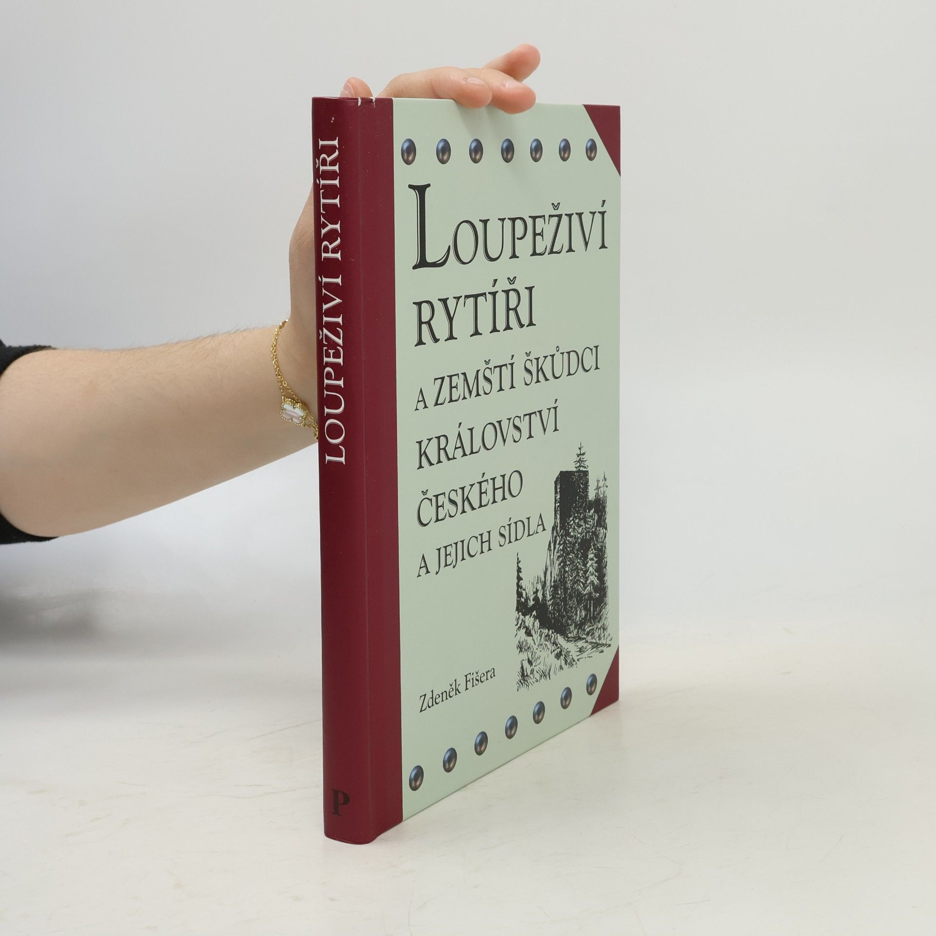 Zdeněk Fišera Loupeživí rytíři a zemští škůdci království českého