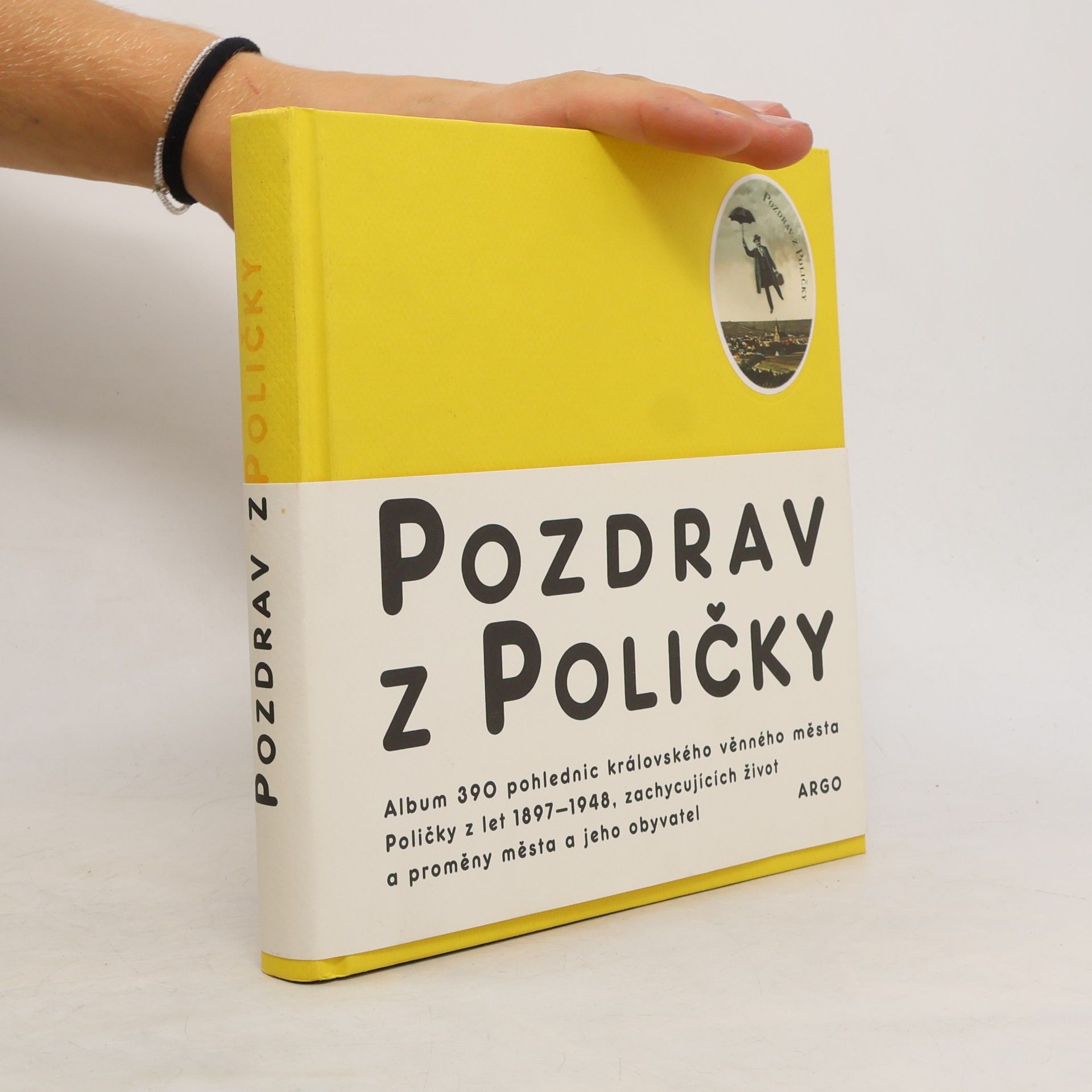 Milan Dorazil Pozdrav z Poličky : album 390 pohlednic královského věnného města Poličky z let 1897-1948, zachycujících život a proměny města a jeho obyvatel