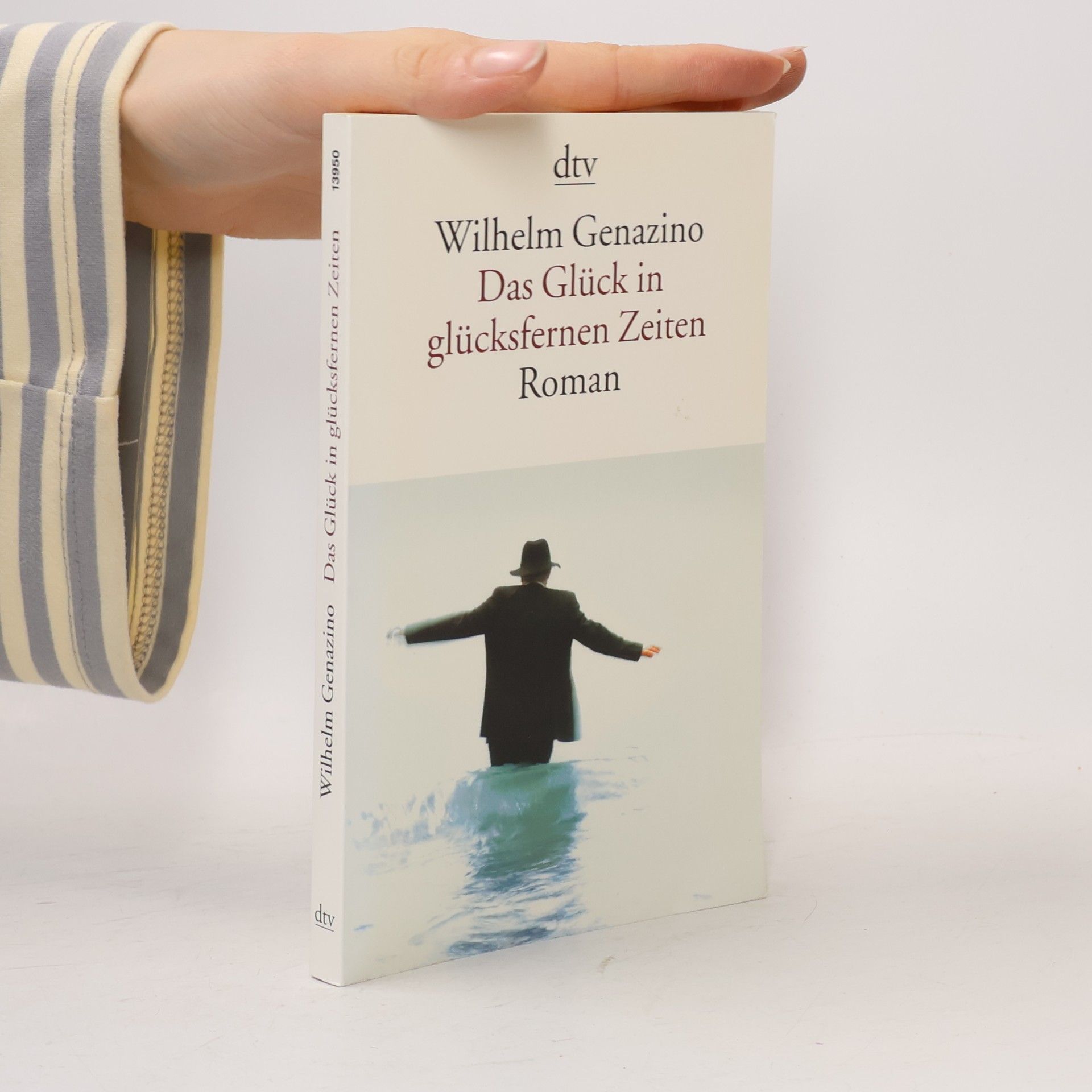 Wilhelm Genazino Das Glück in glücksfernen Zeiten