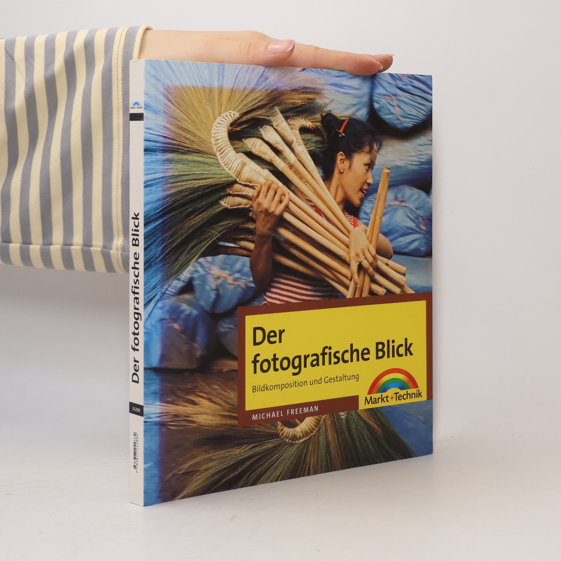 Michael Freeman Der fotografische Blick - Bildkomposition und Gestaltung