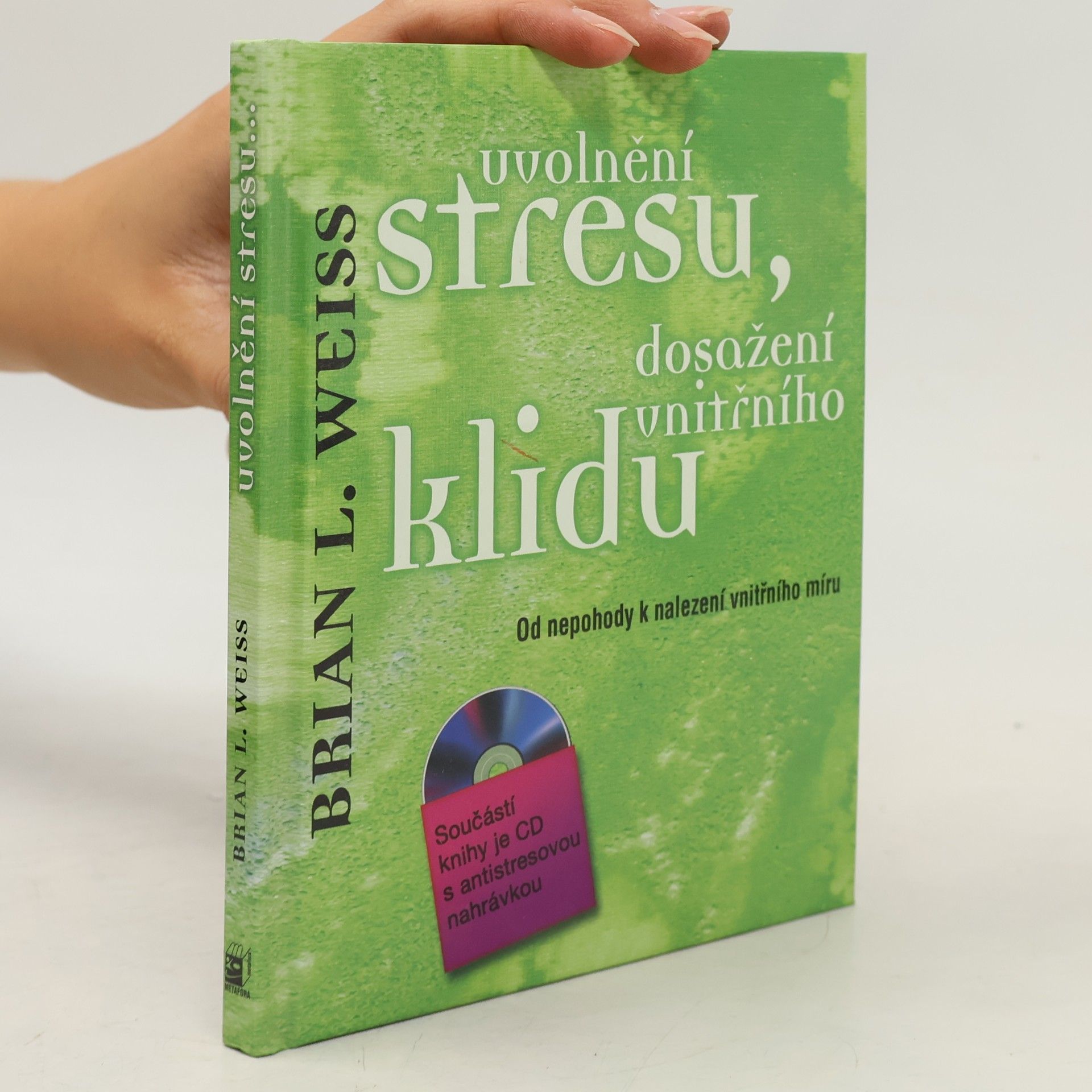 Brian L. Weiss Uvolnění stresu, dosažení vnitřního klidu: Od nepohody k nalezení vnitřního míru