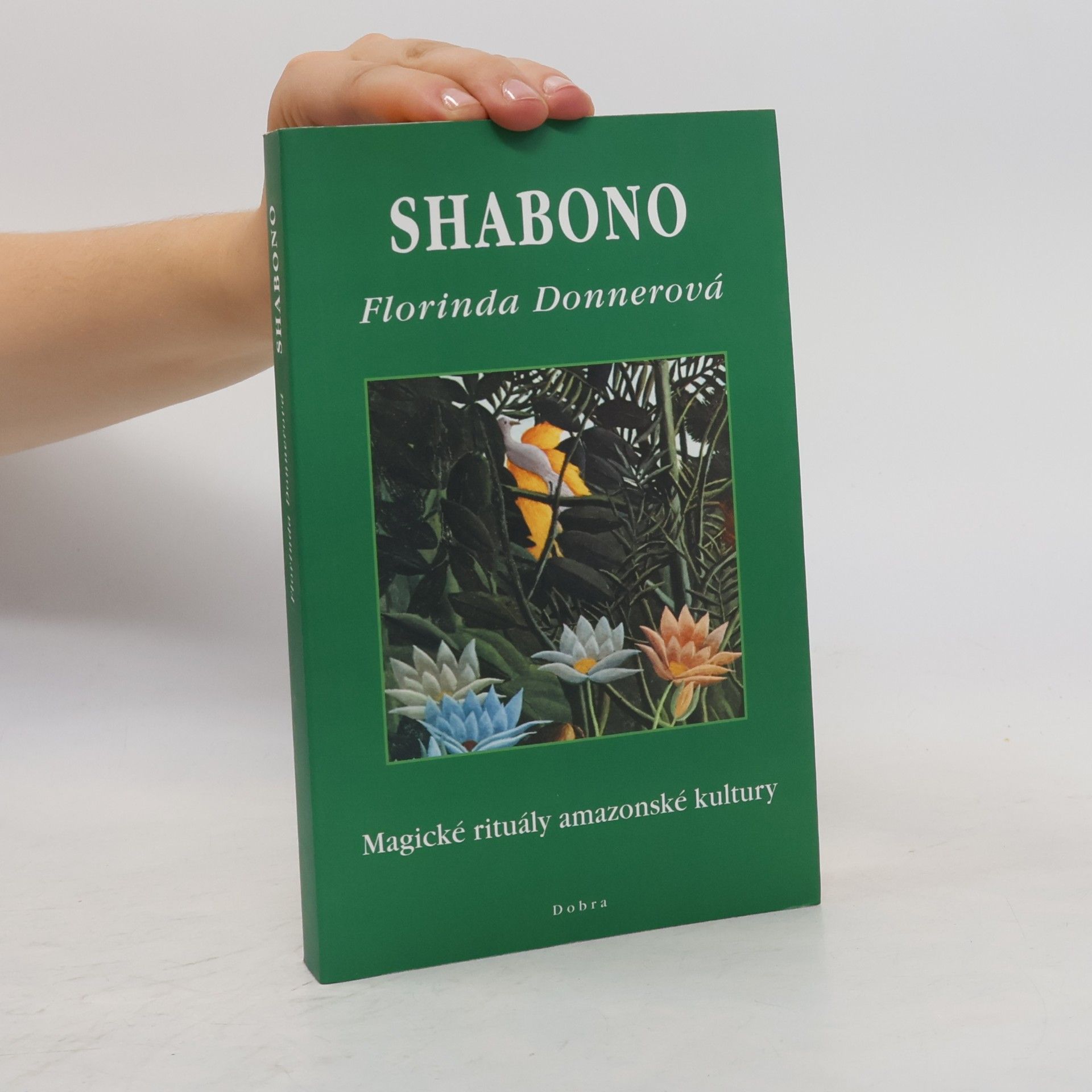 Florinda Donner Shabono. Magické rituály amazonské kultury