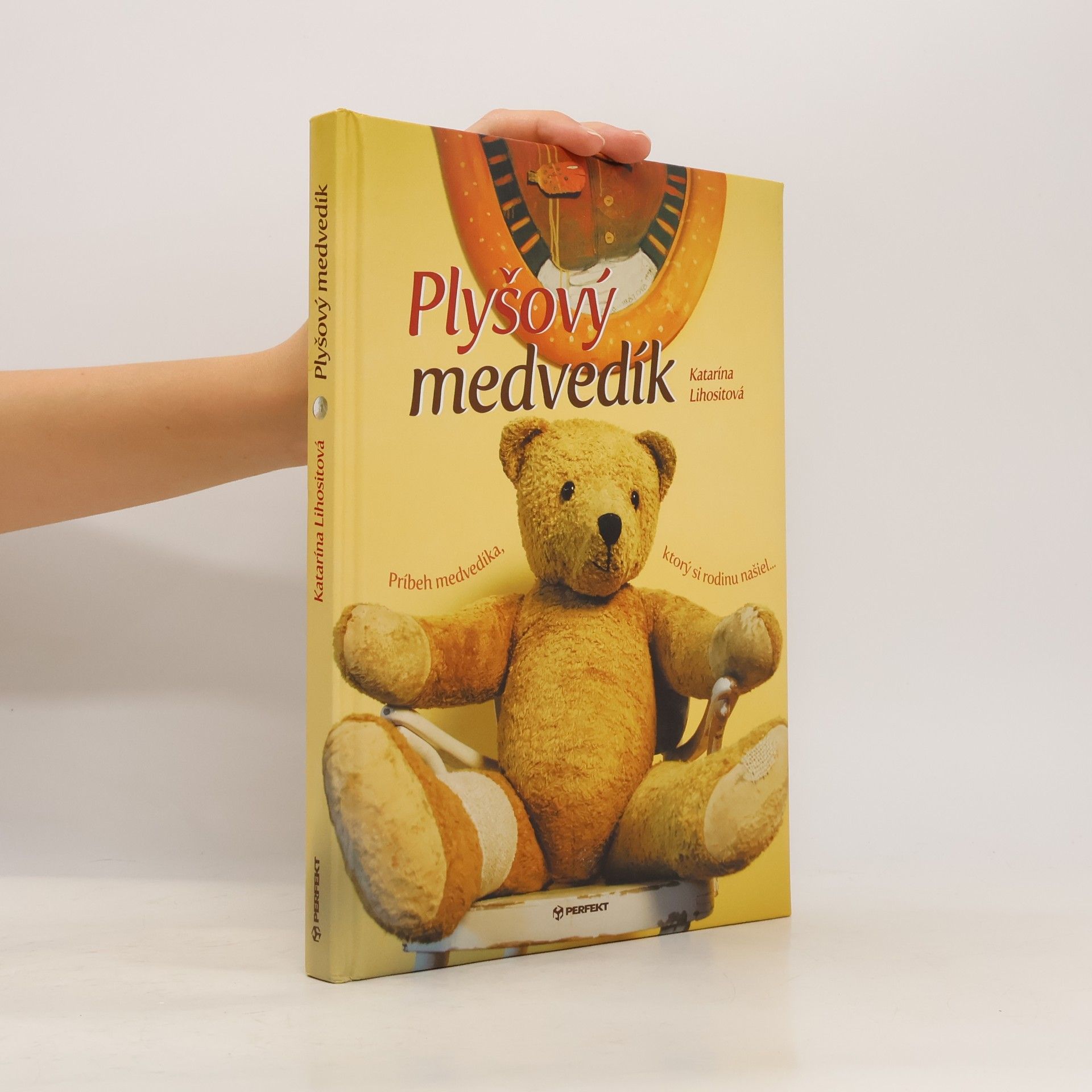 Katarína Lihositová Plyšový medvedík: Príbeh medvedíka, ktorý si rodinu našiel...