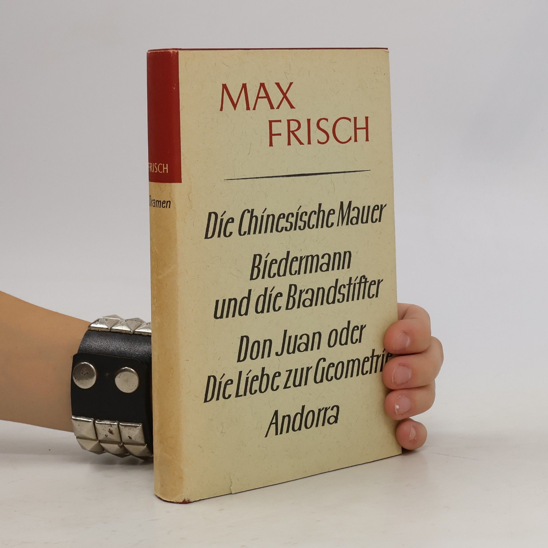 Max Frisch Die Chinesische Mauer. Biedermann und díc Brandstifter. Don Juan oder. Die Liebe zur Geometrie. Andorra