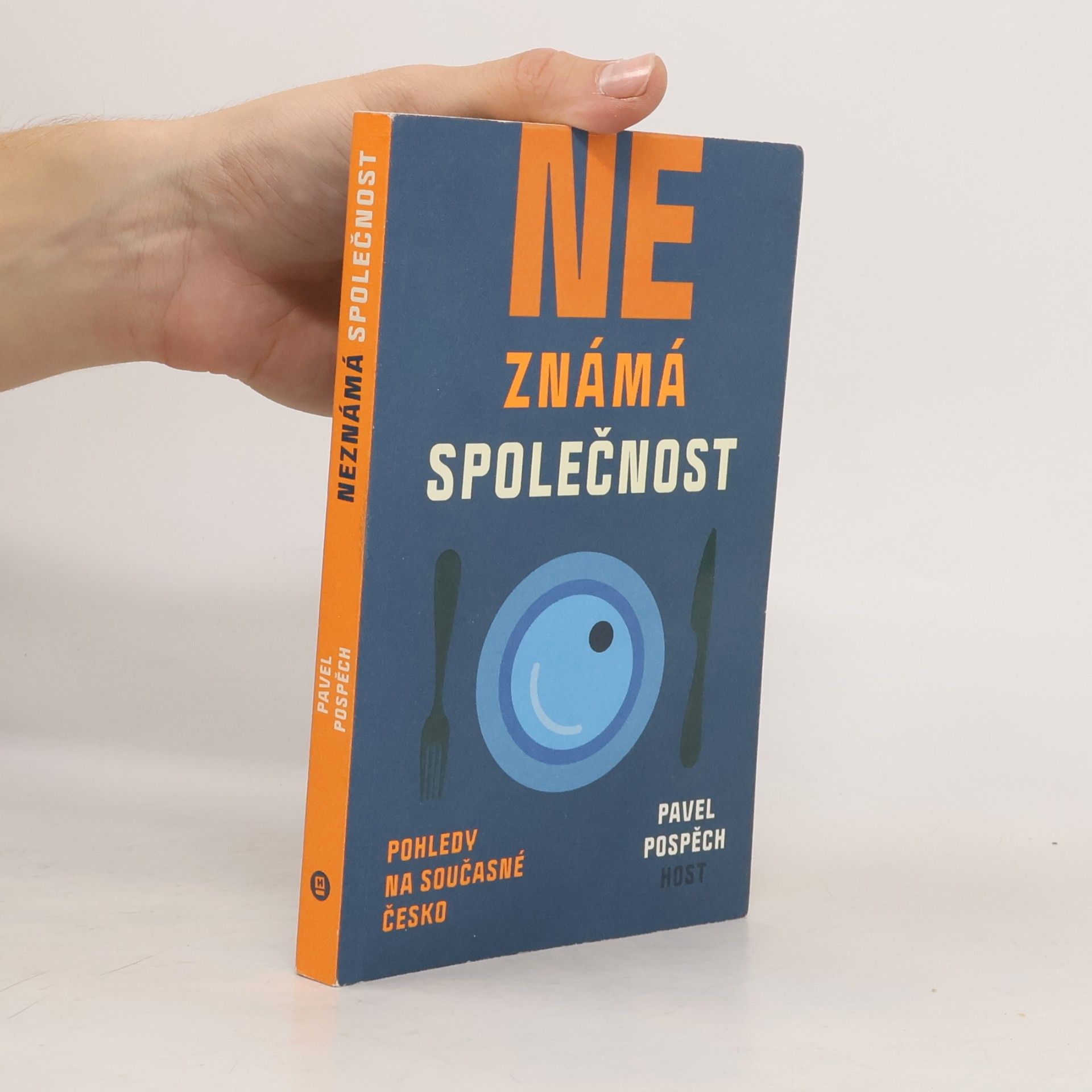 Pavel Pospěch Neznámá společnost : pohledy na současné Česko