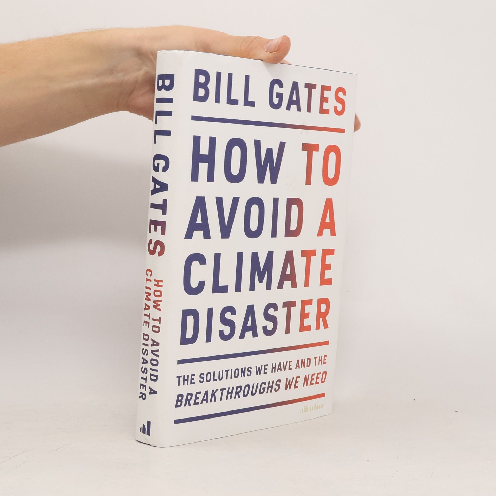 Bill Gates How to avoid a climate disaster : the solutions we have and the breakthroughs we need