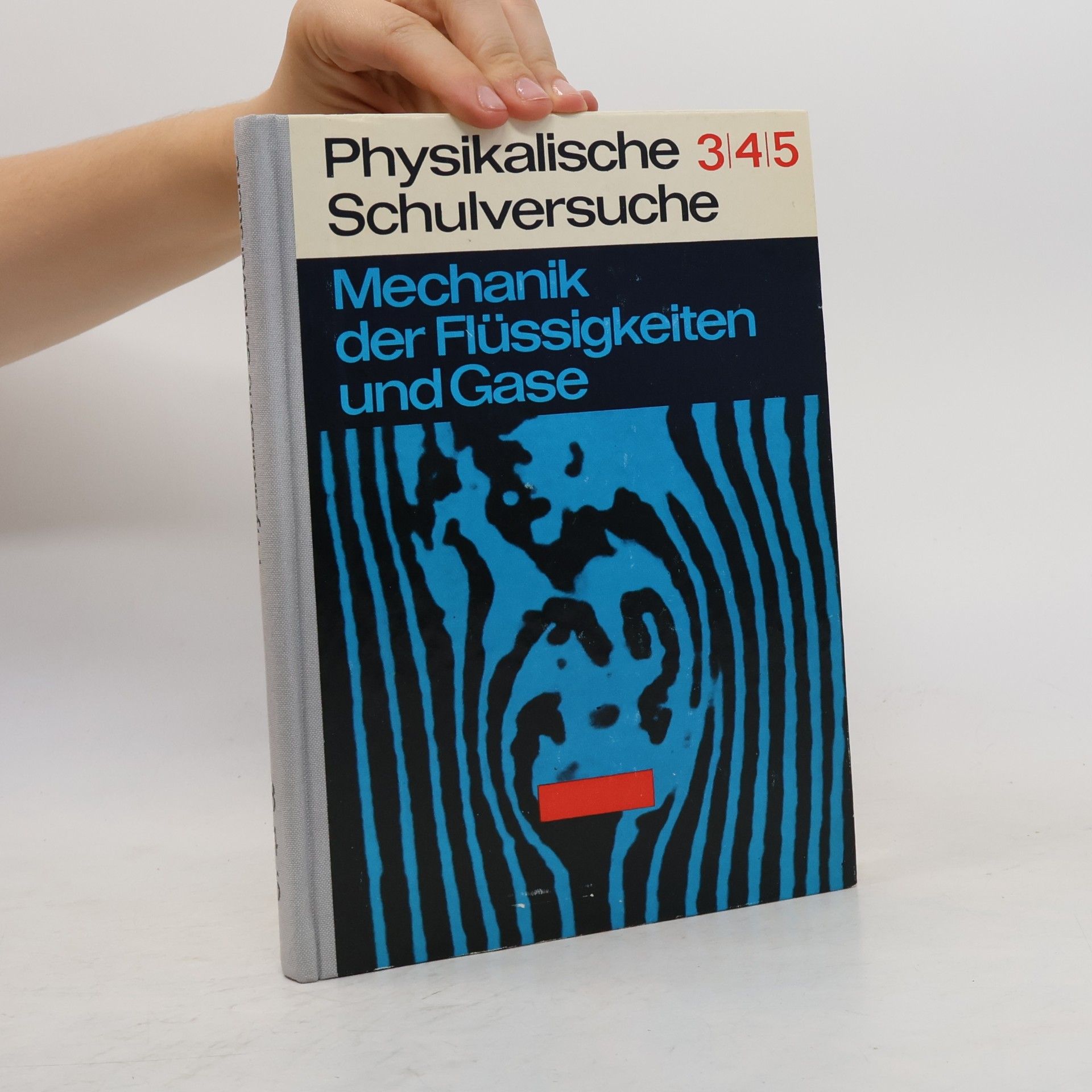 Physikalische Schulversuche 3, 4, 5