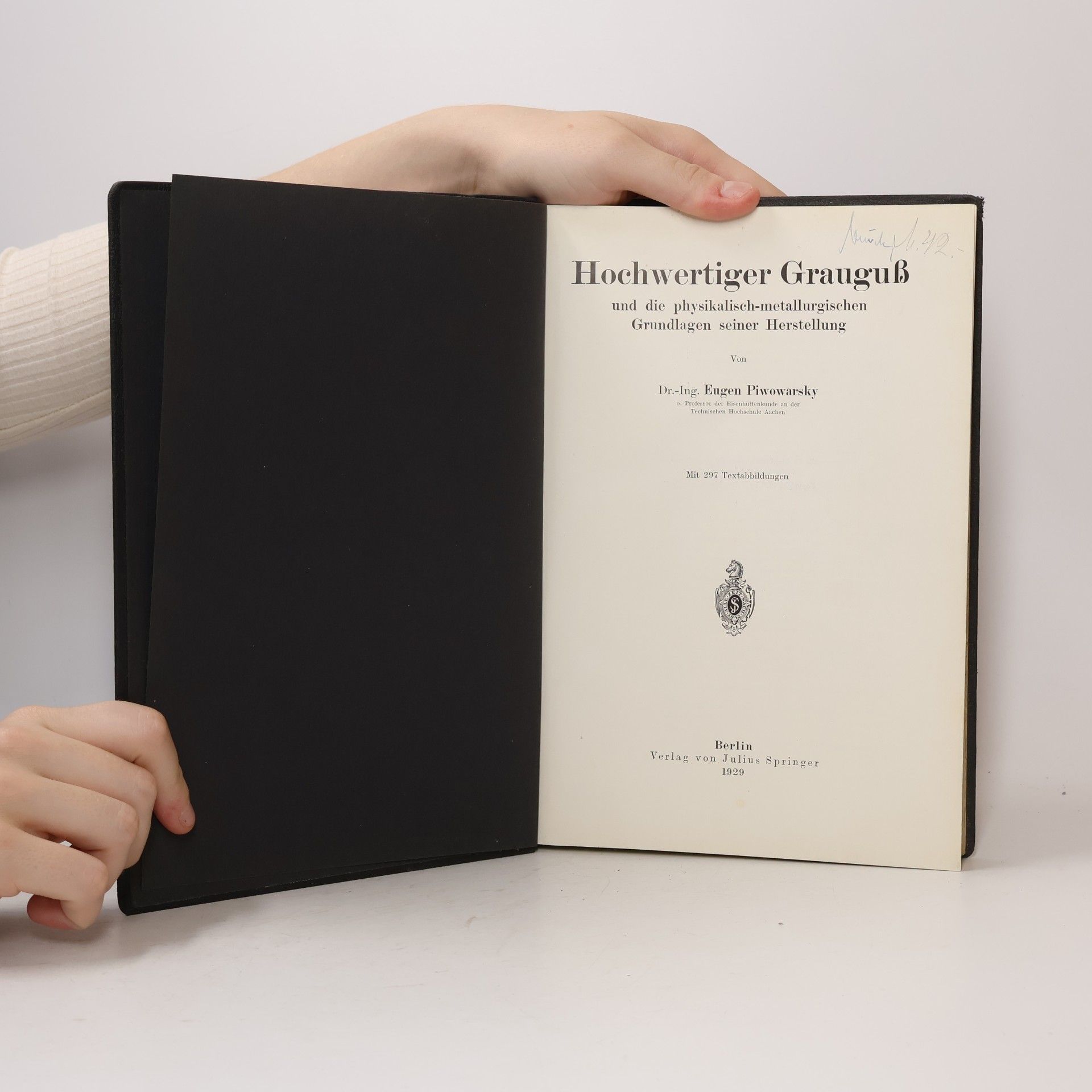Eugen Piwowarsky Hochwertiger Grauguß und die physikalisch-metallurgischen Grundlagen seiner Herstellung