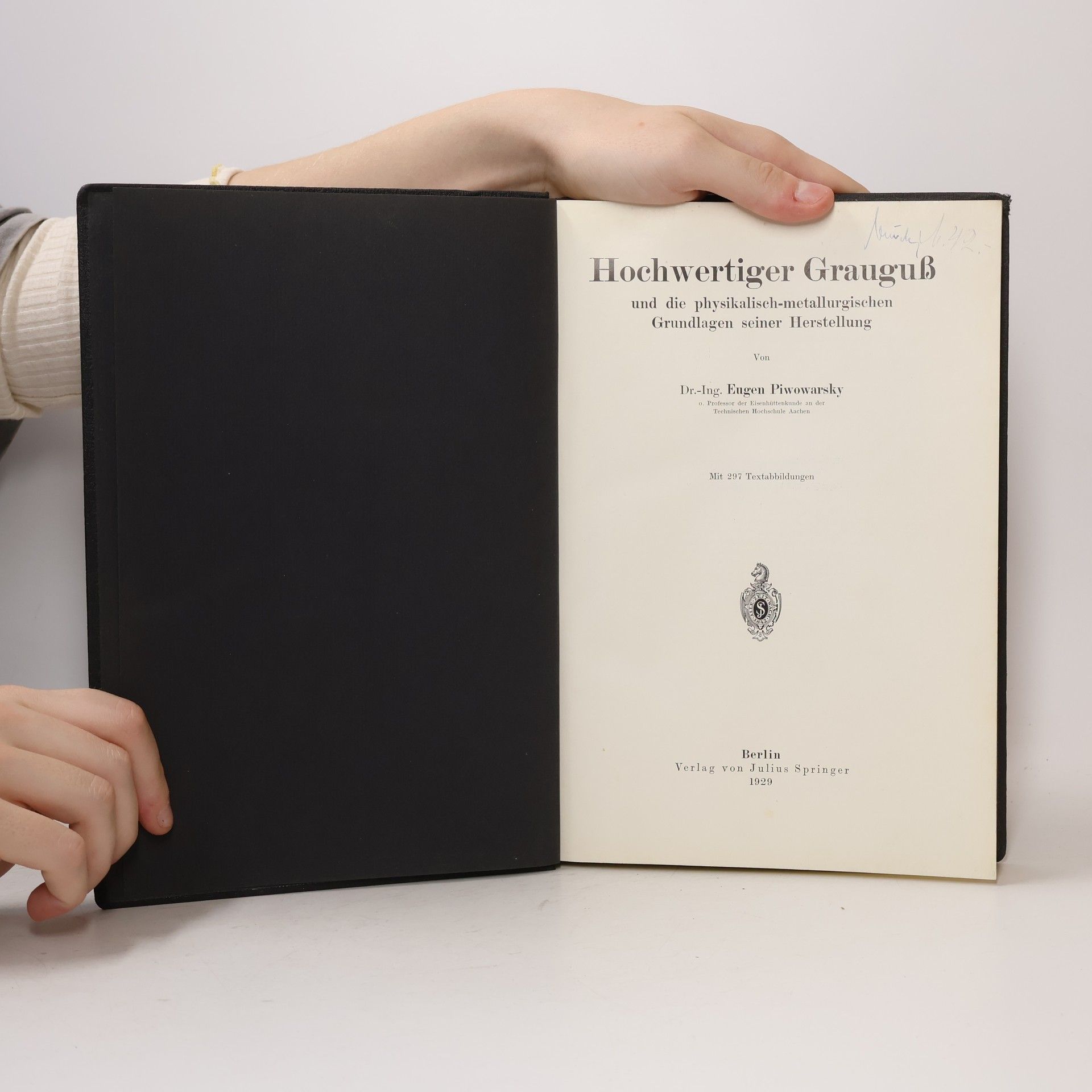 Eugen Piwowarsky Hochwertiger Grauguß und die physikalisch-metallurgischen Grundlagen seiner Herstellung