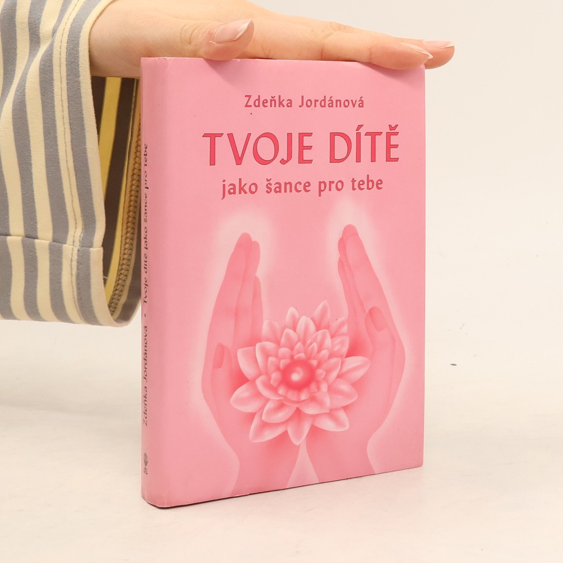 Zdeňka Jordánová Tvoje dítě jako šance pro tebe