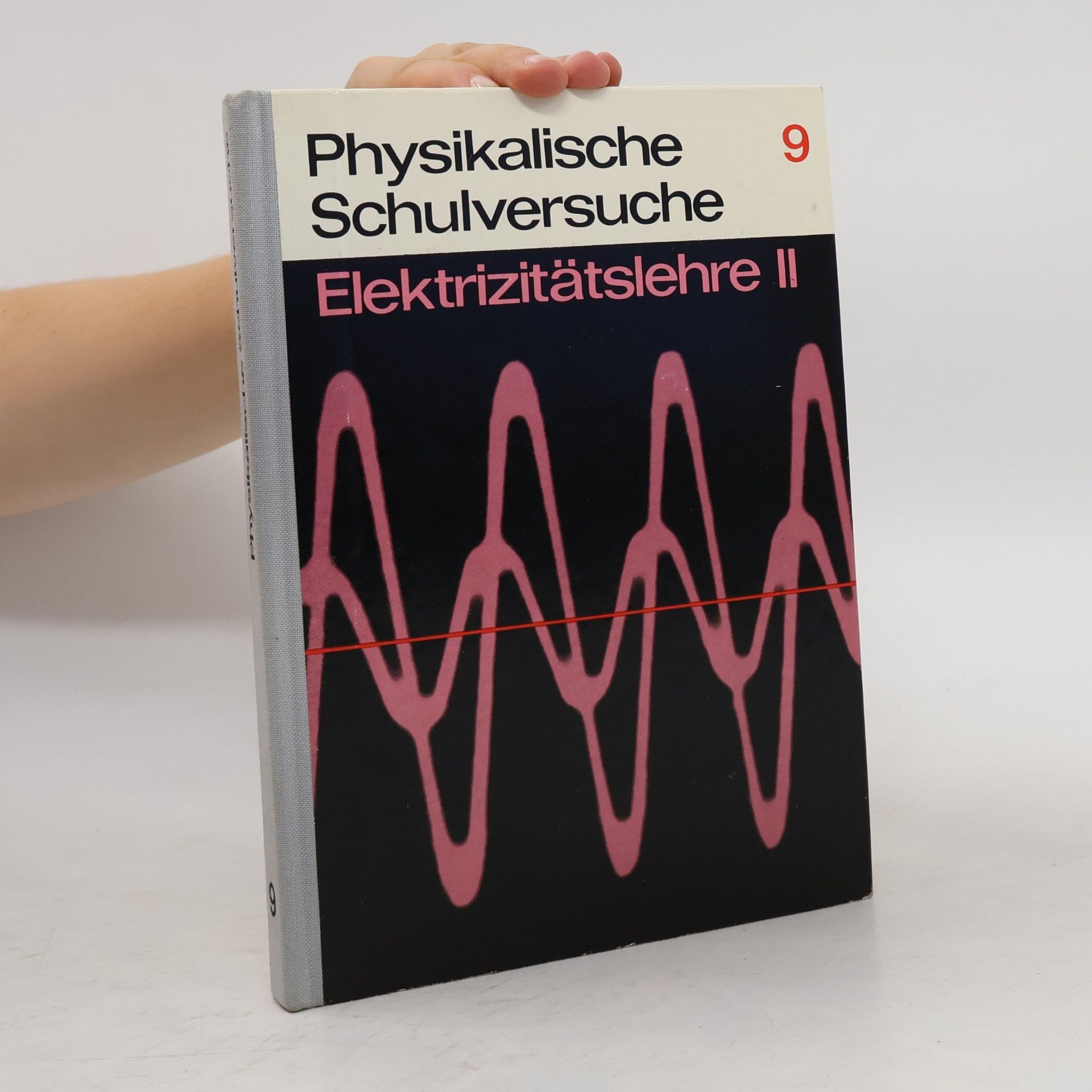 Autorenkollektiv Physikalische Schulversuche 9. Elektrizitätslehre II