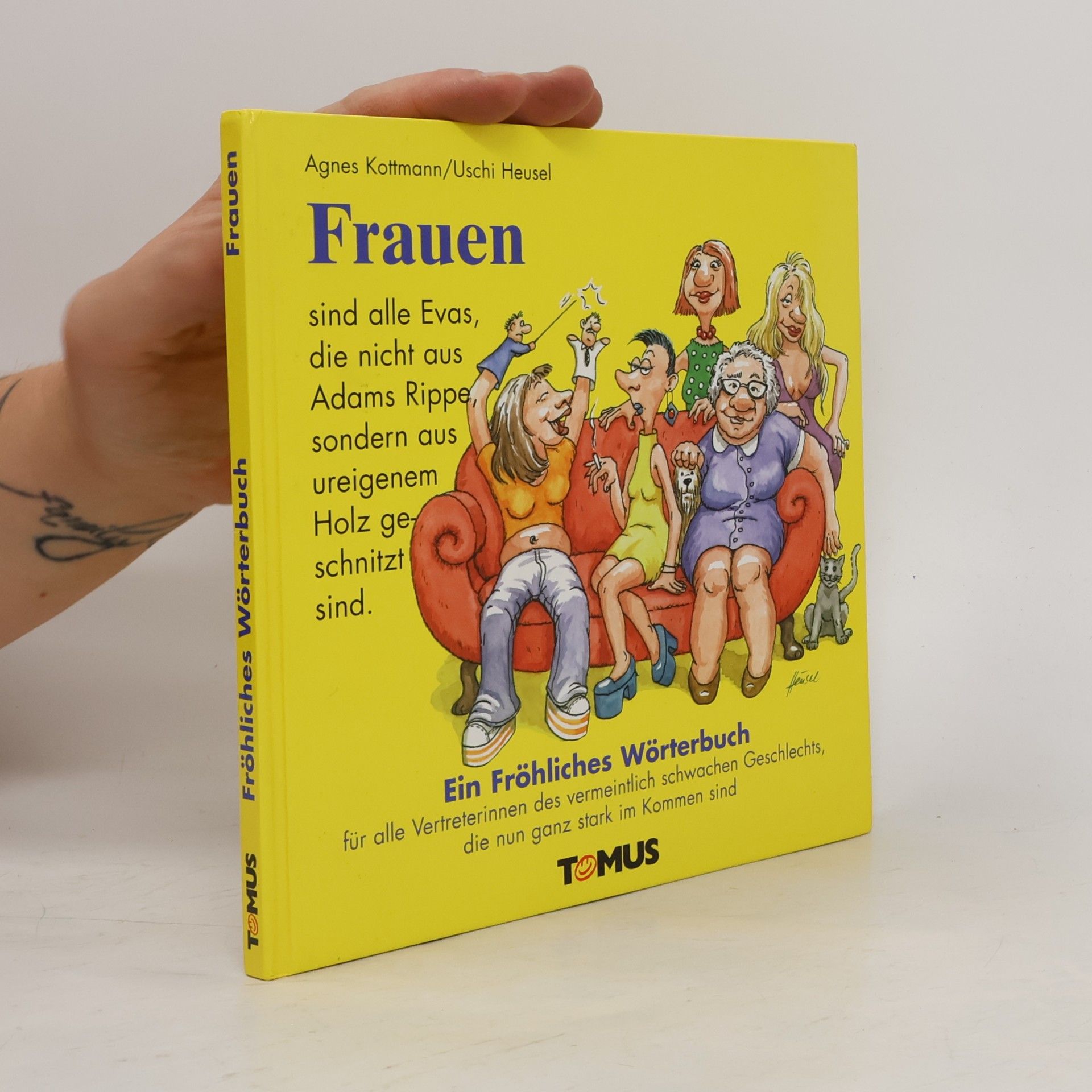Frauen. Ein fröhliches Wörterbuch für alle Vertreterinnen des vermeintlich schwachen Geschlechts, die nun stark im Kommen sind