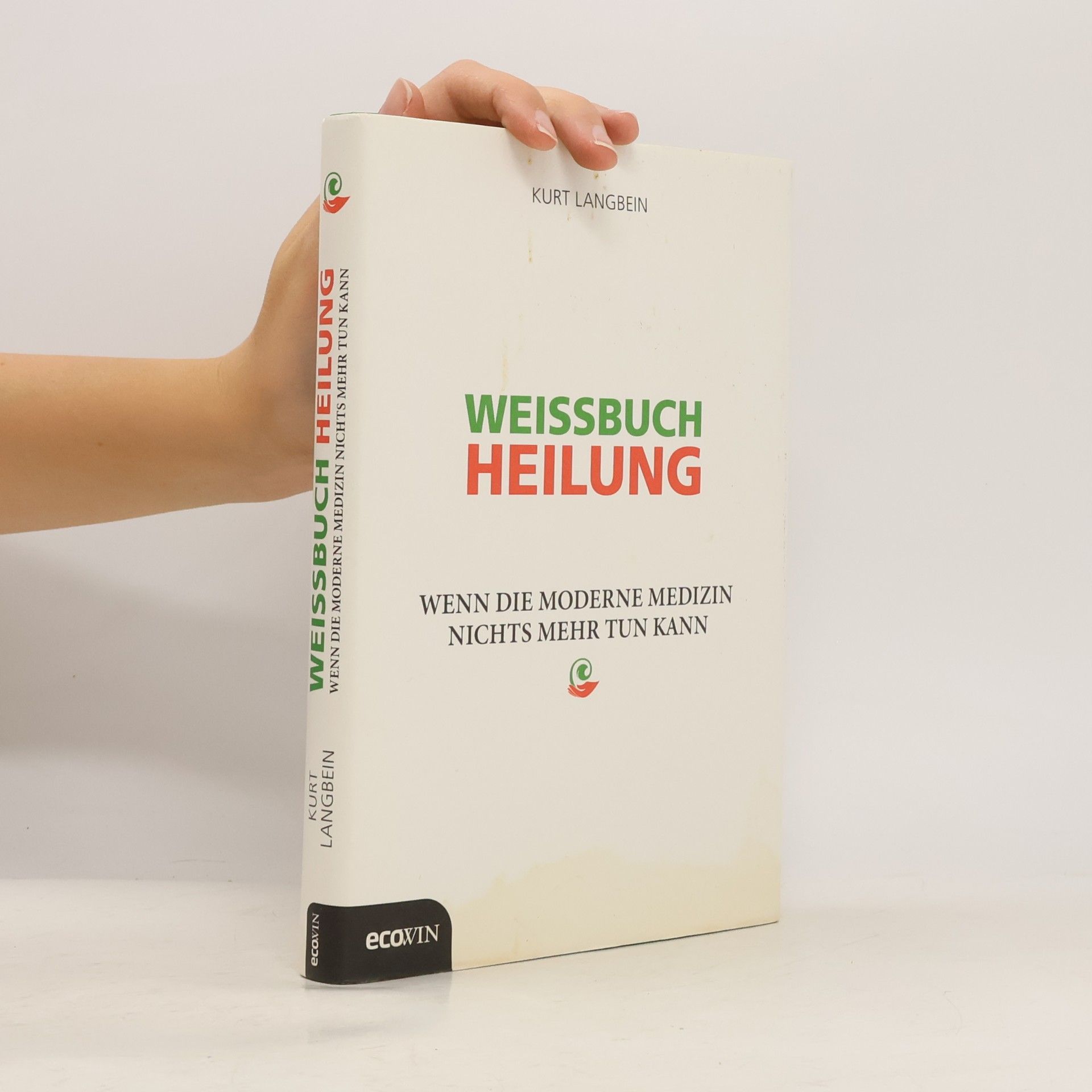 Weissbuch Heilung. Wenn die moderne Medizin nichts mehr tun kann