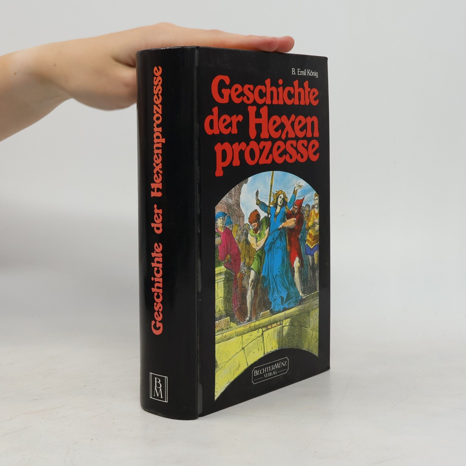 B. Emil König Geschichte der Hexenprozesse