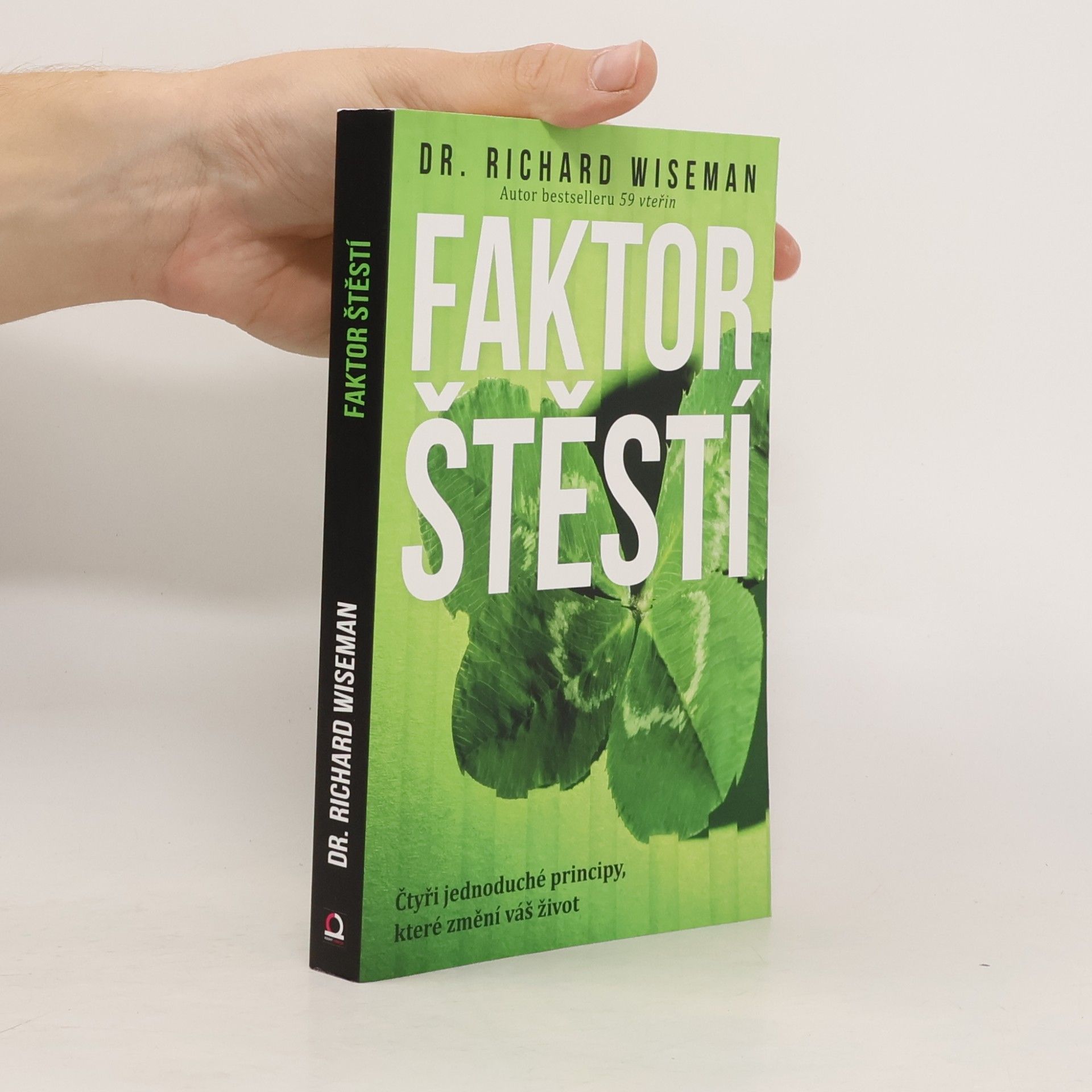 Richard Wiseman Faktor štěstí. Čtyři jednoduché principy, které změní váš život