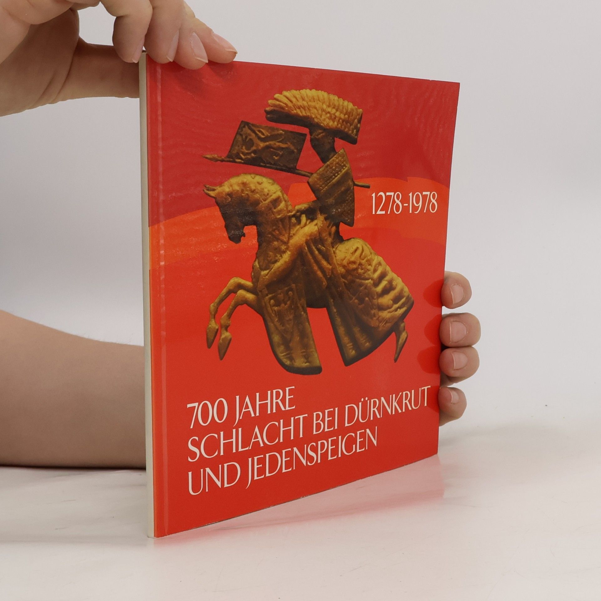 Andreas Kusternig 700 Jahre Schlacht bei Dürnkrut und Jedenspeigen: 1278-1978