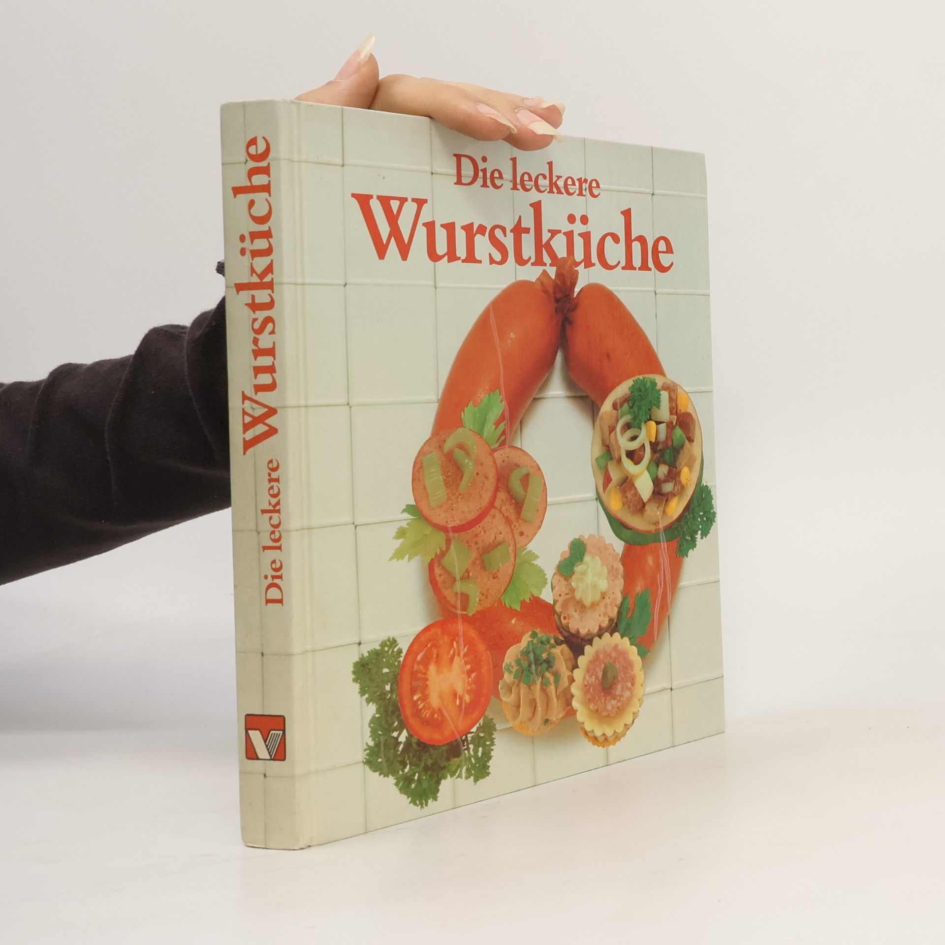 Heidemarie Freund-Förster Die leckere Wurstküche