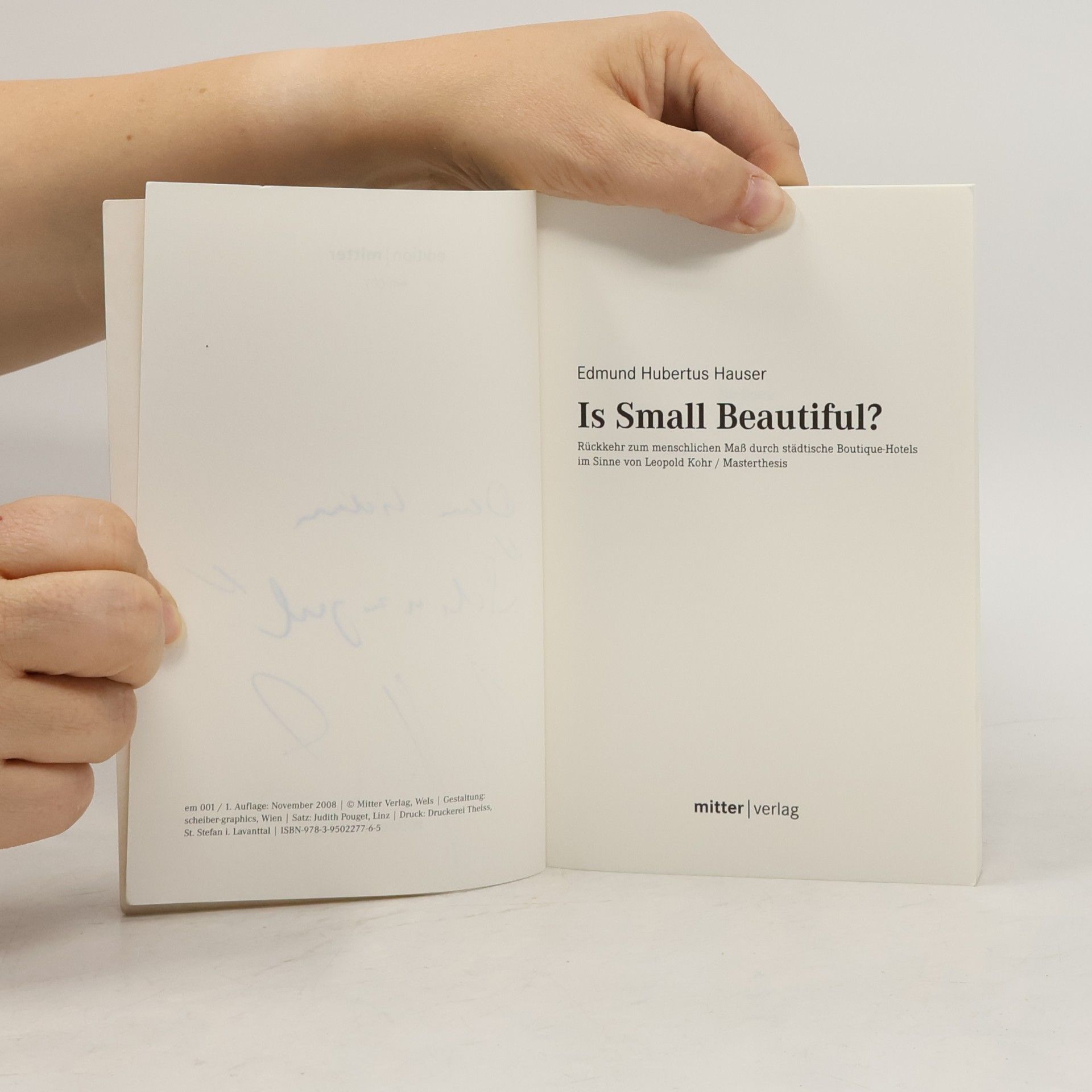 Edmund Hubertus Hauser Is Small Beautiful? Rückkehr zum menschlichen Maß durch städtische Boutique-Hotels in Sinne von Leopold Kohr / Masterthesis