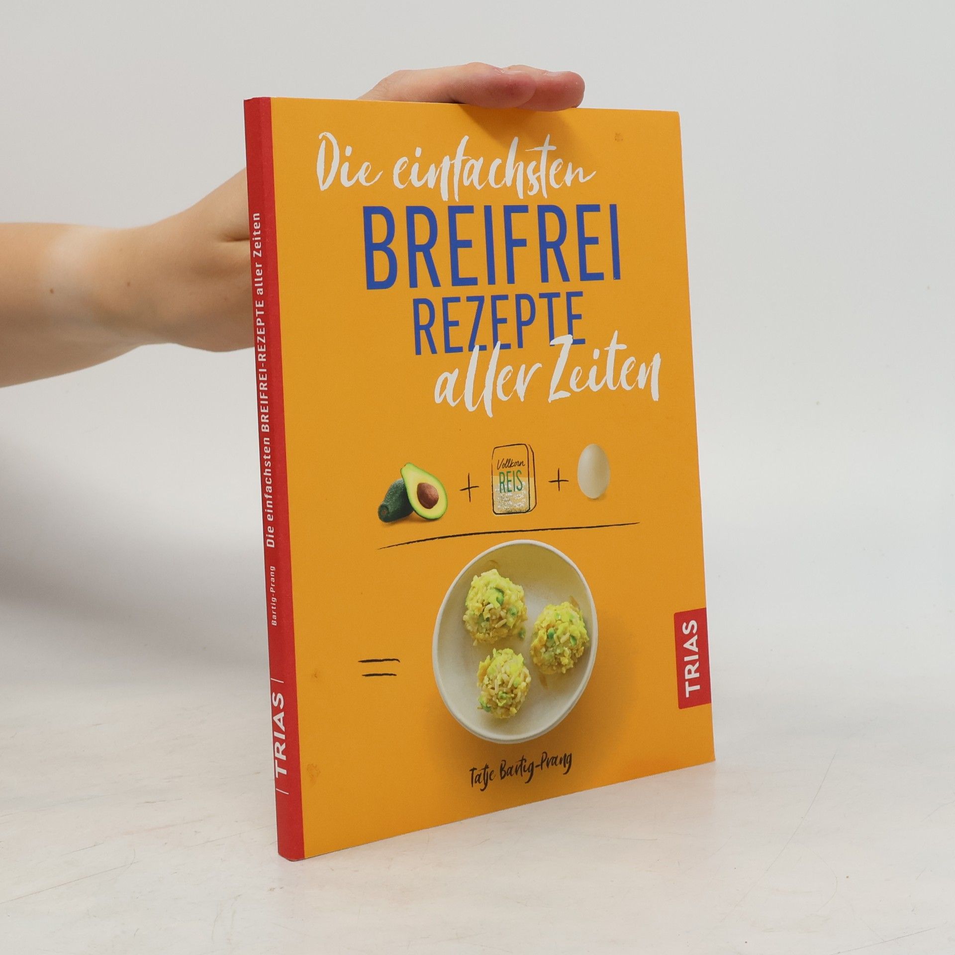 Tatje Bartig-Prang Die einfachsten Breifrei-Rezepte aller Zeiten