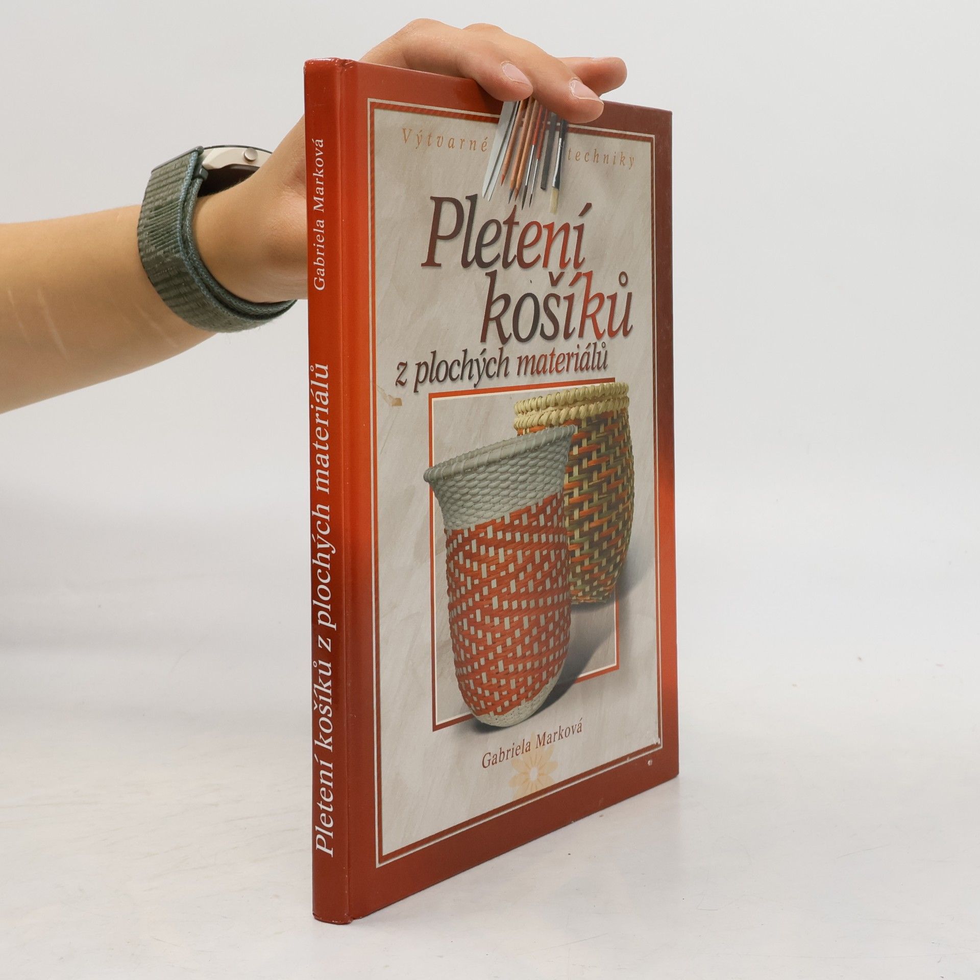 Gabriela Marková Pletení košíků z plochých materiálů