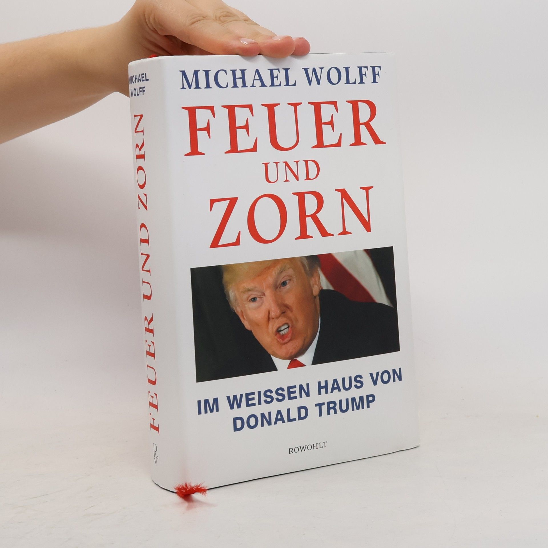 Michael Wolff Feuer und Zorn. Im Weissen Haus von Donald Trump