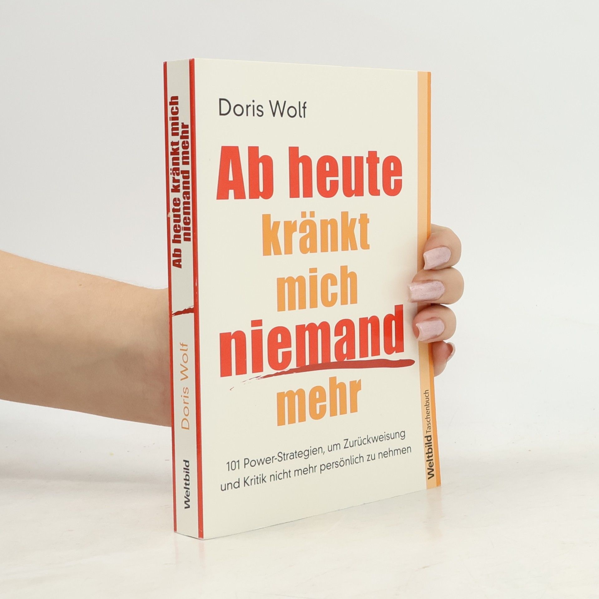 Doris Wolf Ab heute kränkt mich niemand mehr