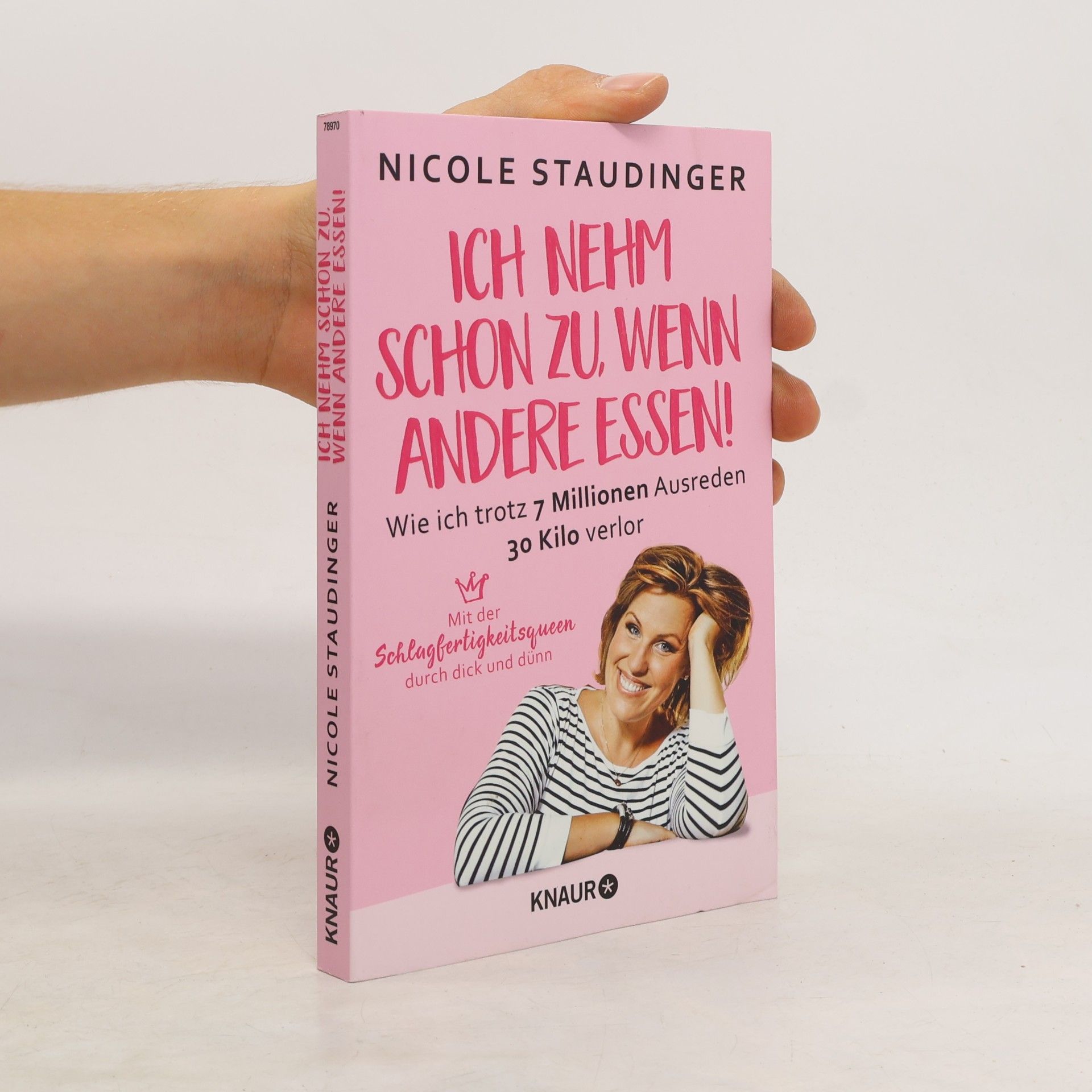 Nicole Staudinger Ich nehm schon zu, wenn andere essen
