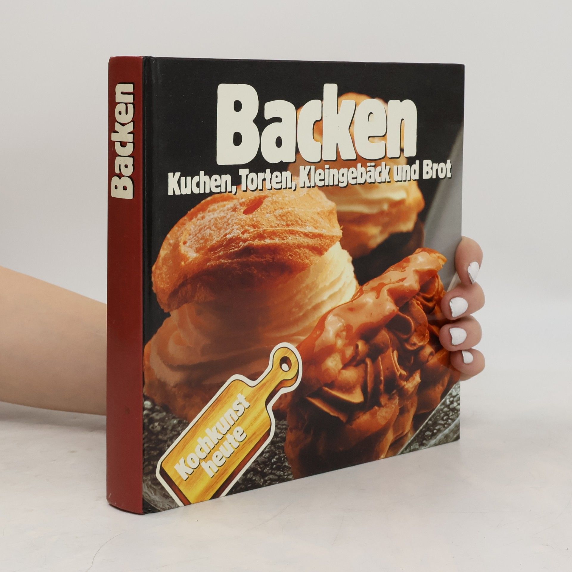 Kolektív autorov Backen. Kuchen, Torten, Kleingebäck und Brot