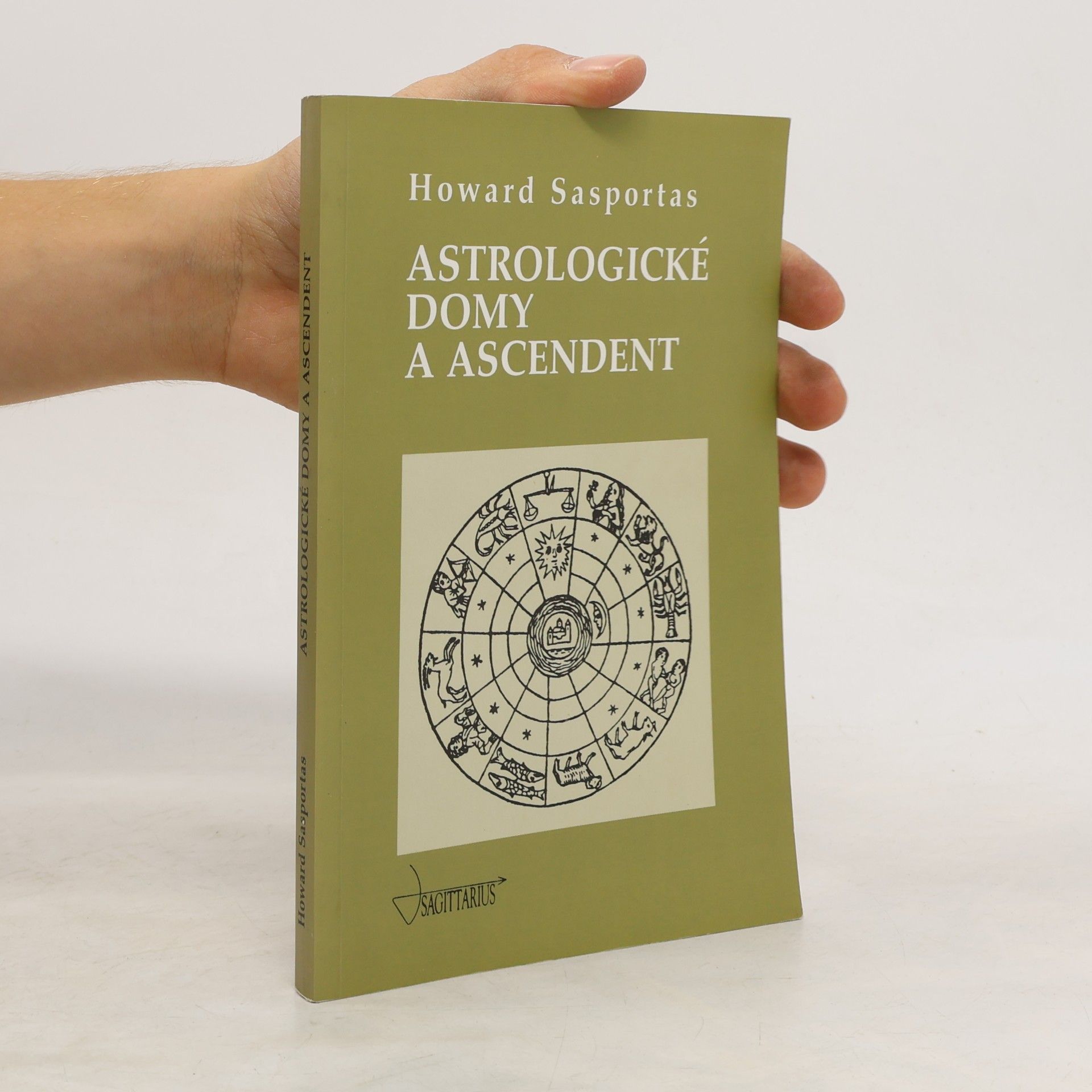 Howard Sasportas Astrologické domy a ascendent. 1. díl, Úvod do problematiky výkladu astrologických domů