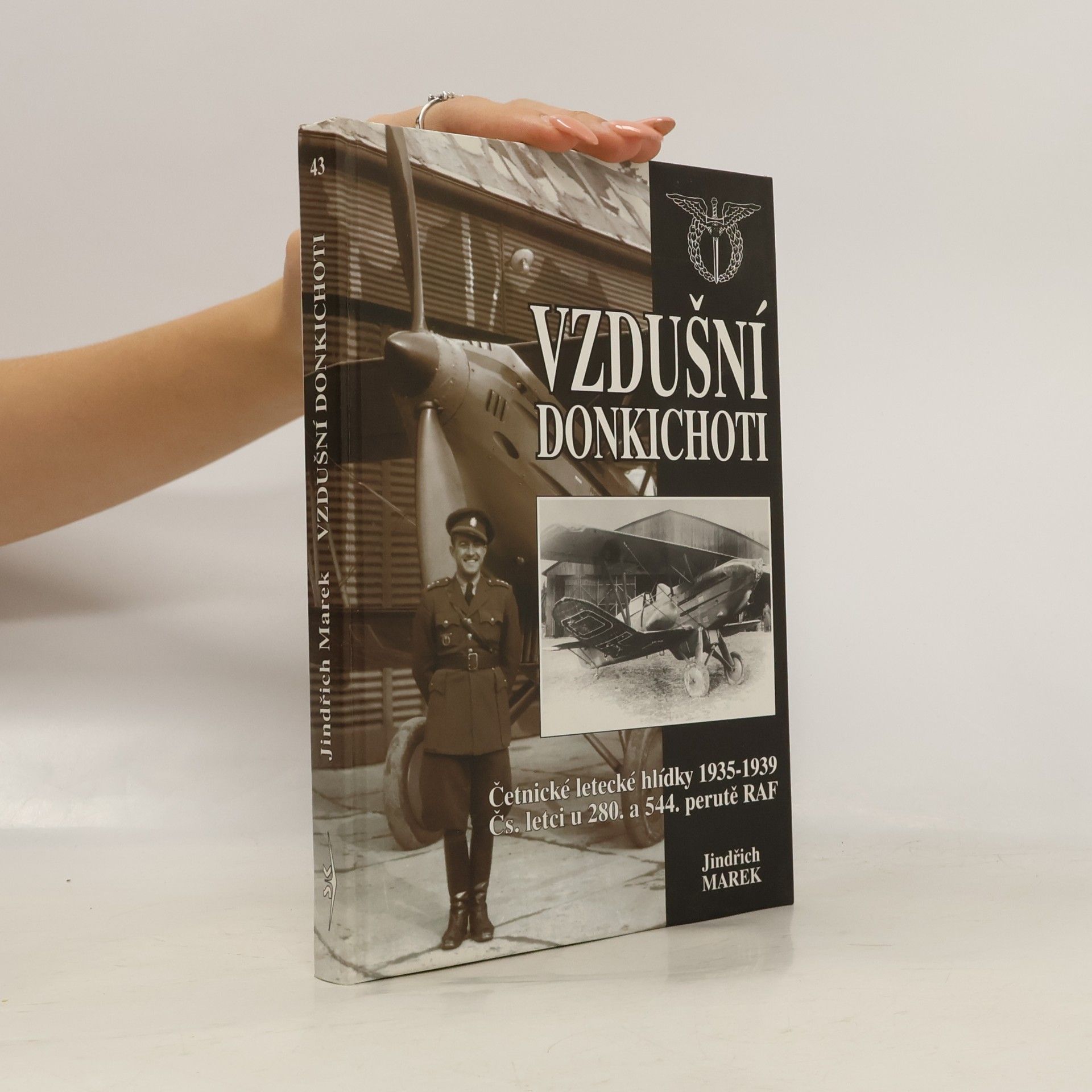Jindřich Marek Vzdušní donkichoti. Četnické letecké hlídky 1935-1939. Čs. letci u 280. a 544. perutě RAF