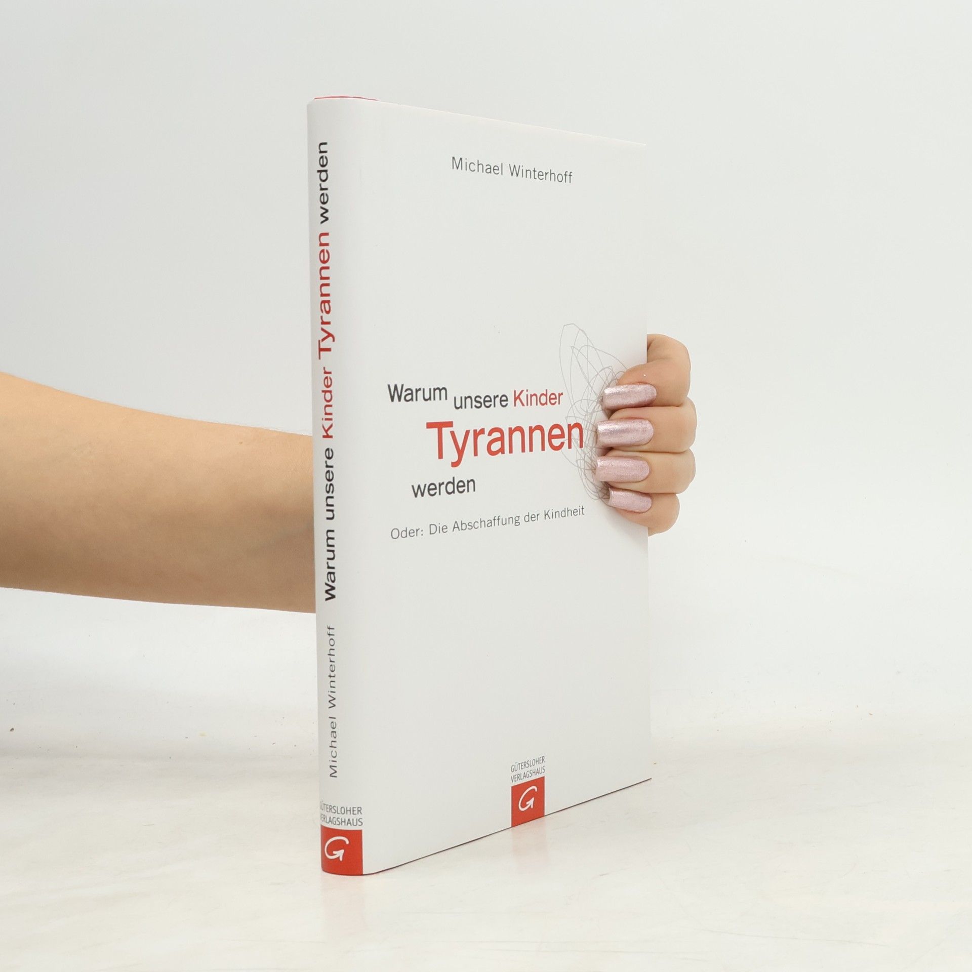 Michael Winterhoff Warum unsere Kinder Tyrannen werden