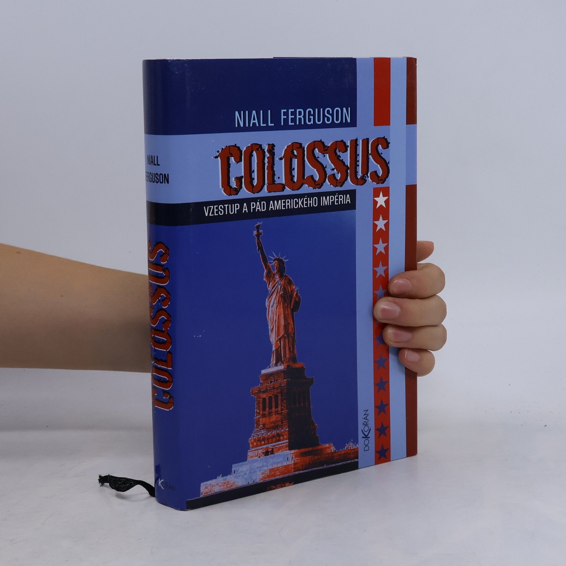 Niall Ferguson Colossus: Vzestup a pád amerického impéria