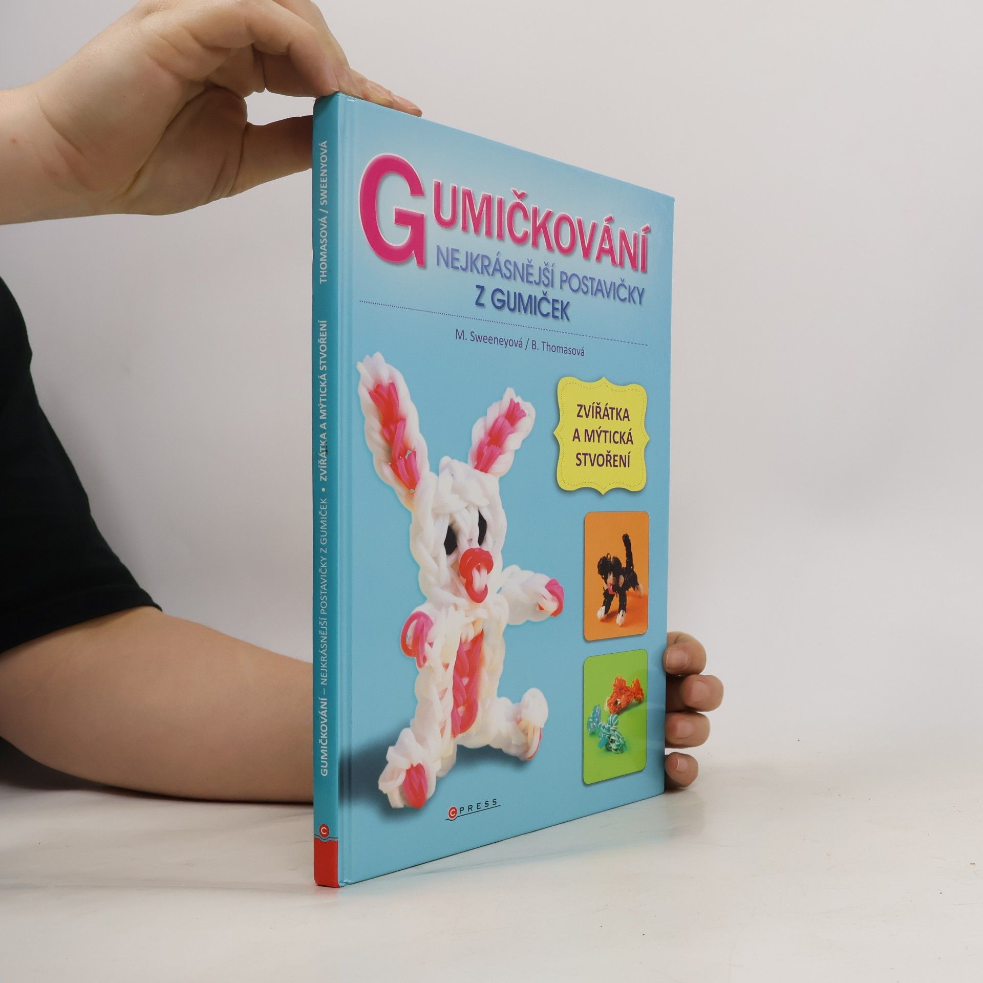Becky Thomas Gumičkování : nejkrásnější postavičky z gumiček : zvířátka a mýtická stvoření