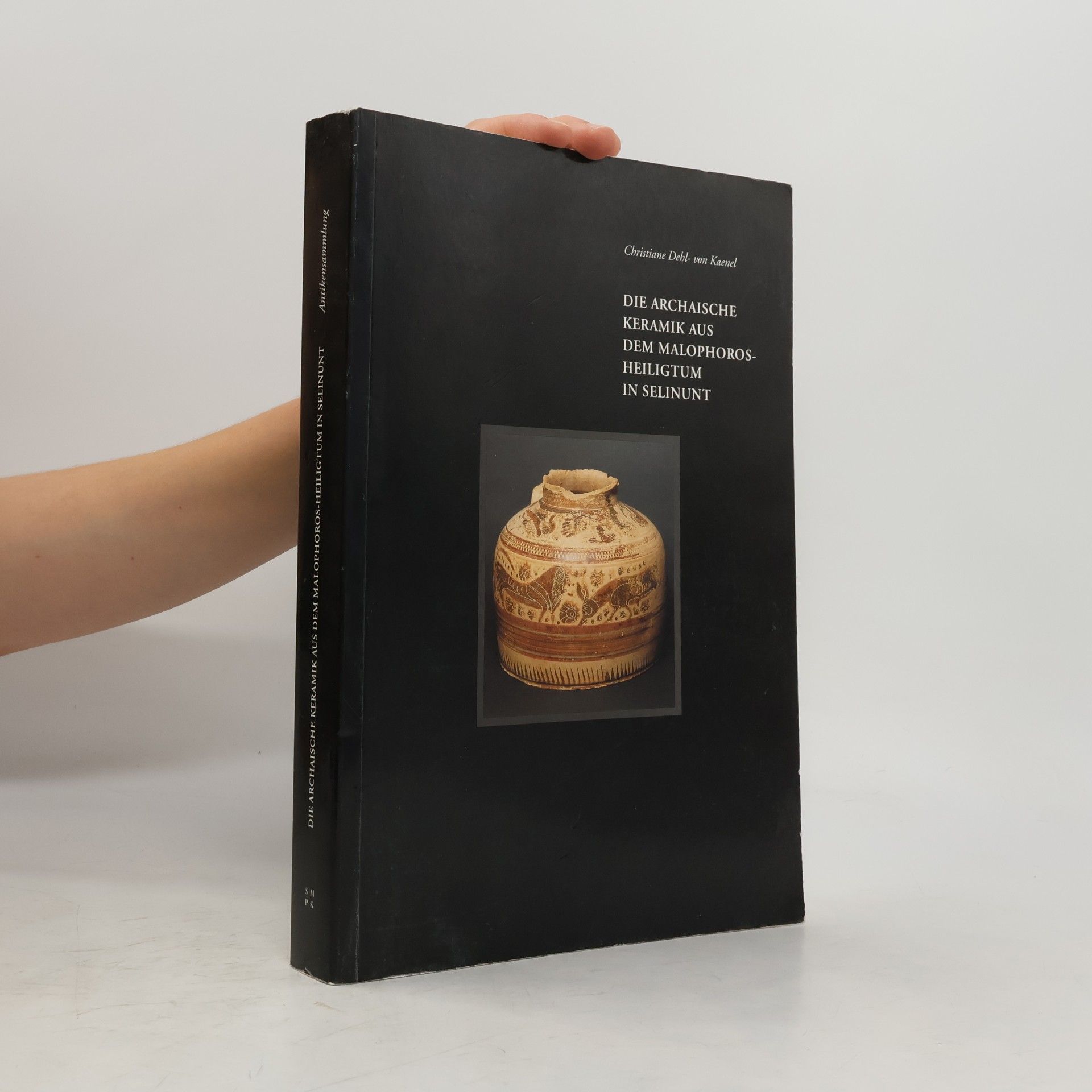 Christiane Dehl von Kaenel Die archaische Keramik aus dem Malophoros-Heiligtum in Selinunt