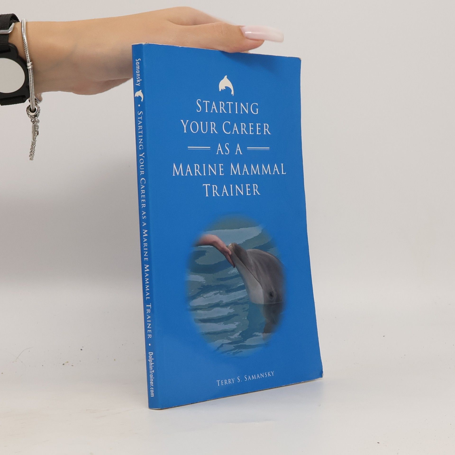 Terry S. Samansky Starting Your Career as a Marine Mammal Trainer