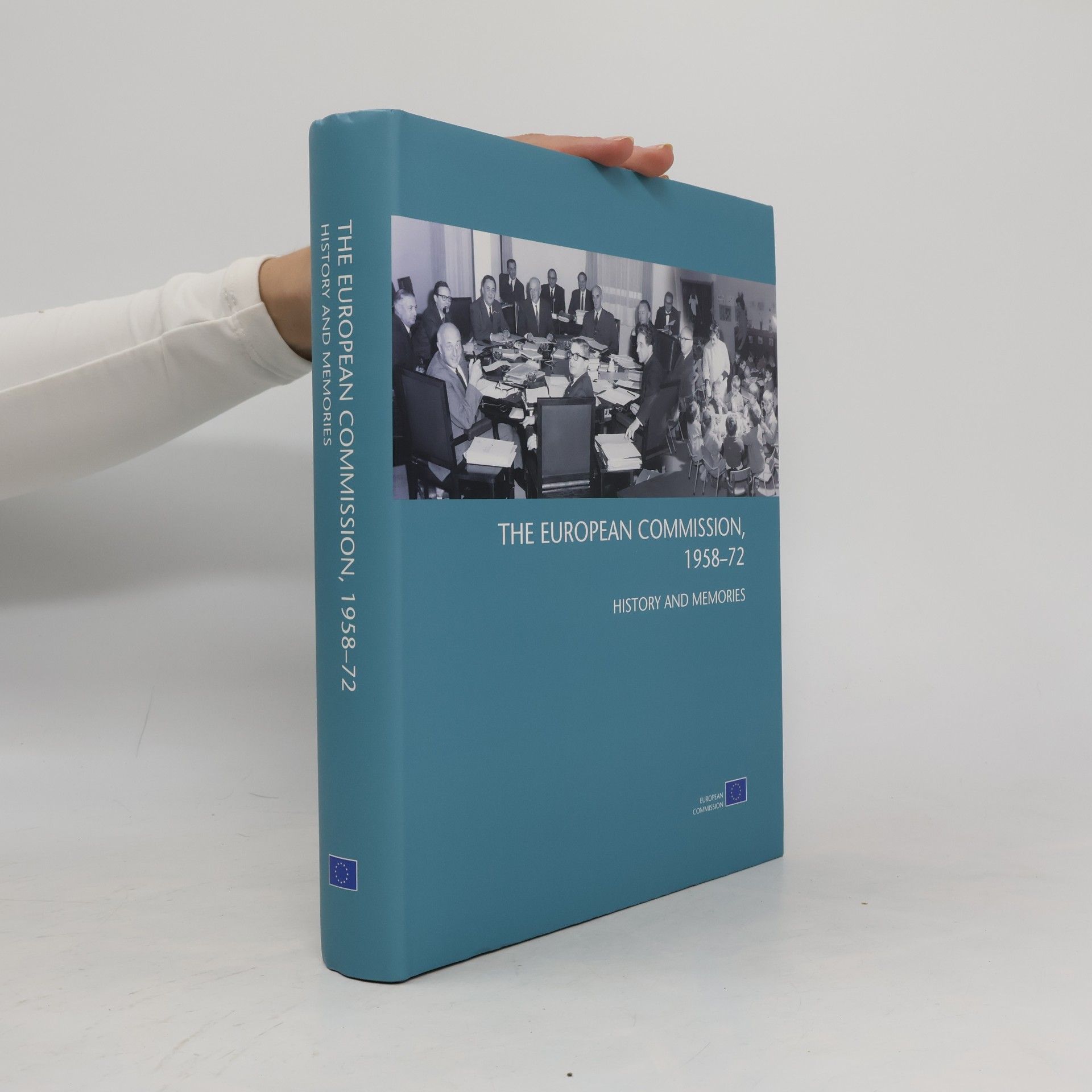 European Commission The European Commission 1958-72 History And Memories