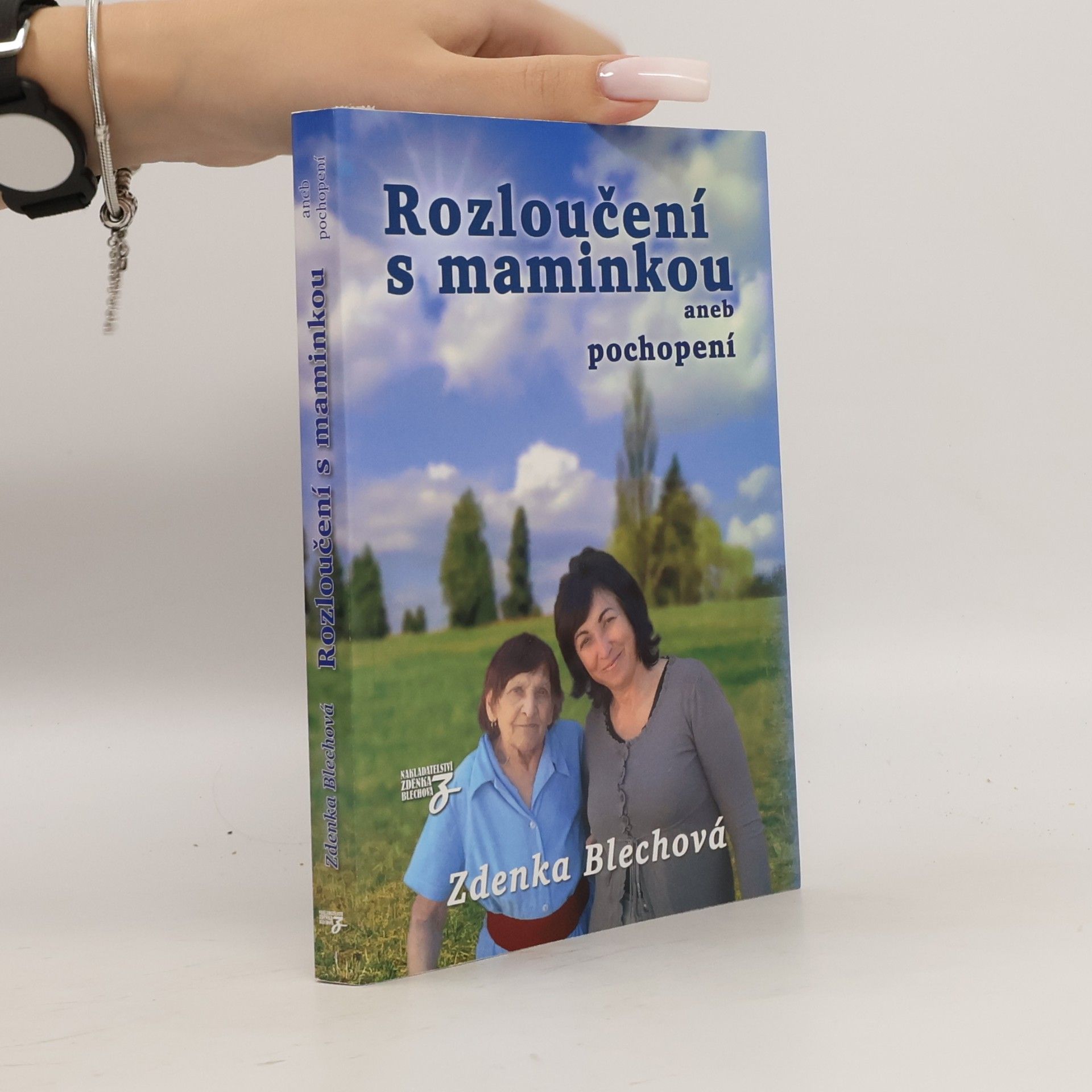 Zdenka Blechová Rozloučení s maminkou aneb pochopení