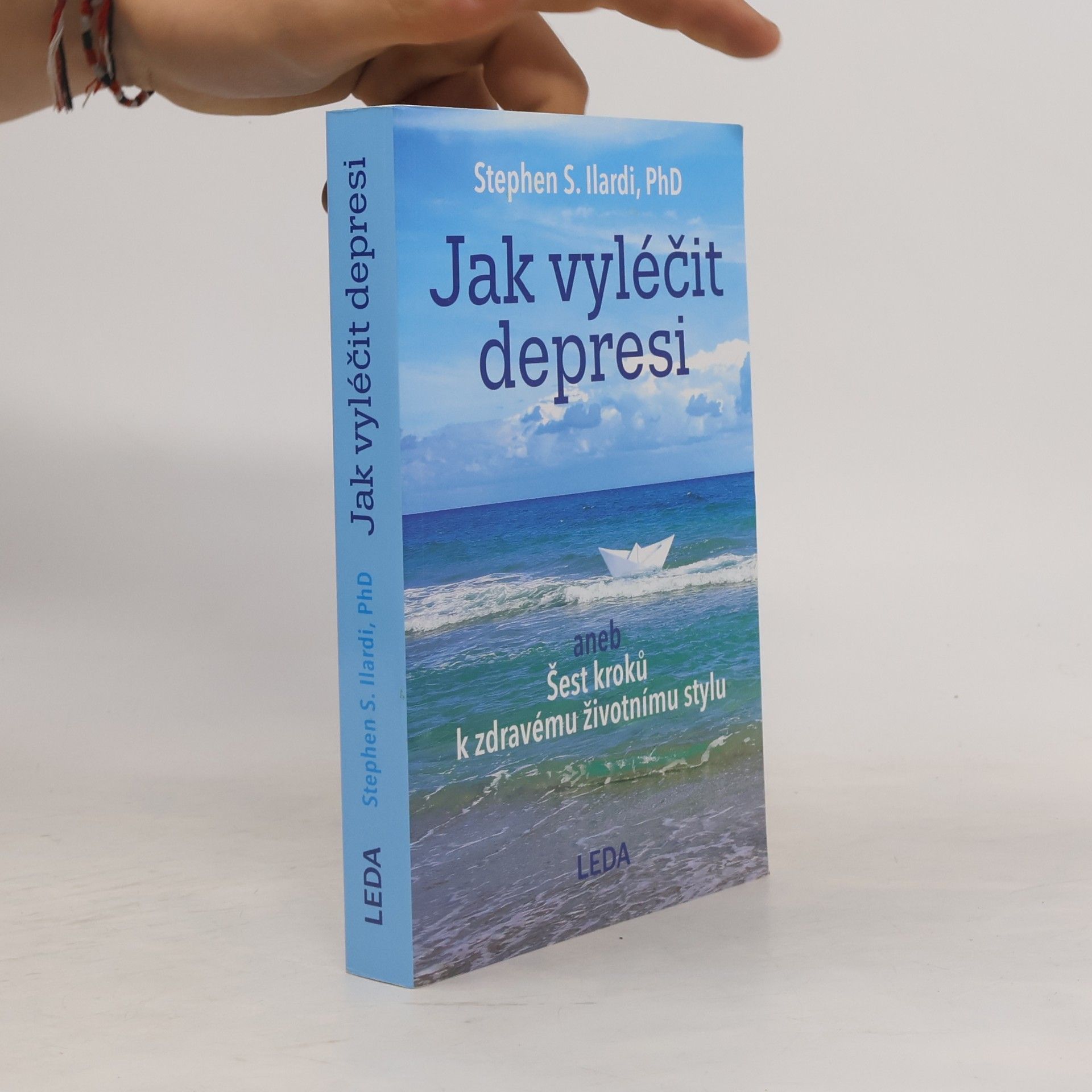Stephen S. Ilardi Jak vyléčit depresi, aneb, Šest kroků k zdravému životnímu stylu