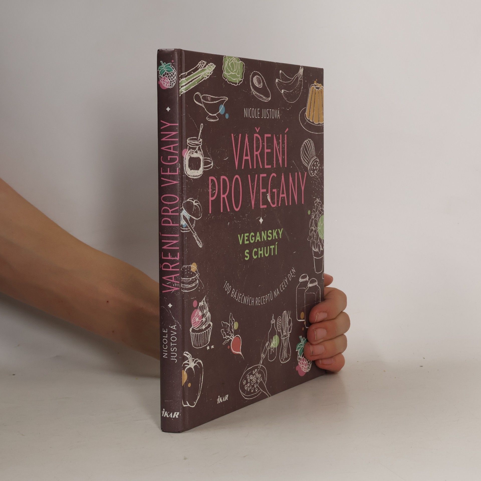 Nicole Just Vaření pro vegany: Vegansky s chutí : 100 báječných receptů na celý den