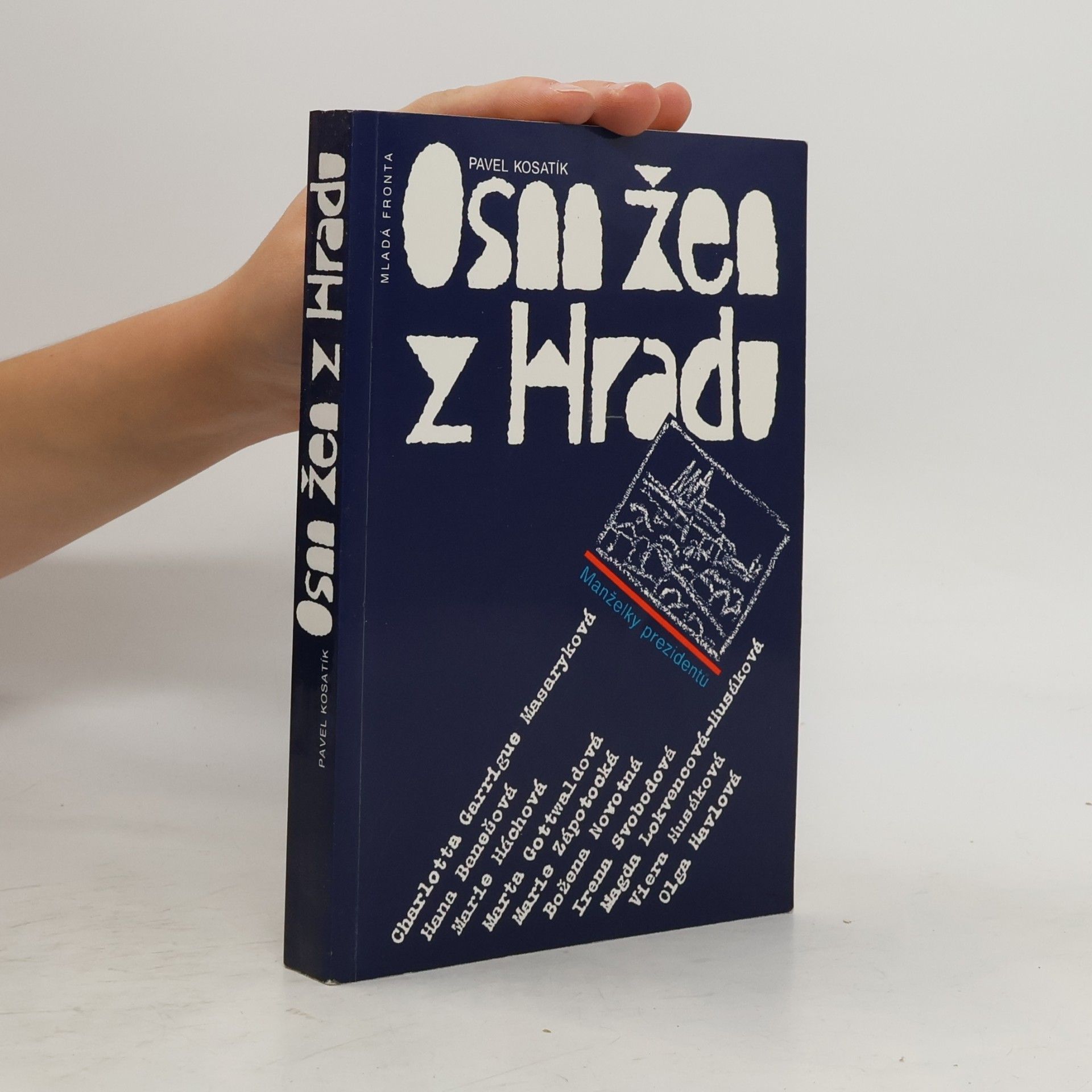 Pavel Kosatík Osm žen z hradu. Manželky prezidentů